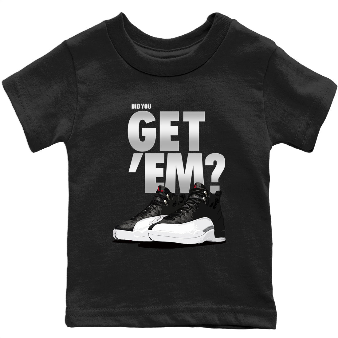 Jordan 12 Playoffs Sneaker Matching T-Shirt Did You Get Em SNRT Sneaker Tees Jordan 12 Playoffs Drip Gear Zone Kids Shirts