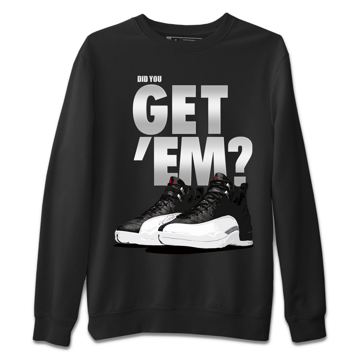Jordan 12 Playoffs Sneaker Matching T-Shirt Did You Get Em SNRT Sneaker Tees Jordan 12 Playoffs Drip Gear Zone Crew Neck Tees