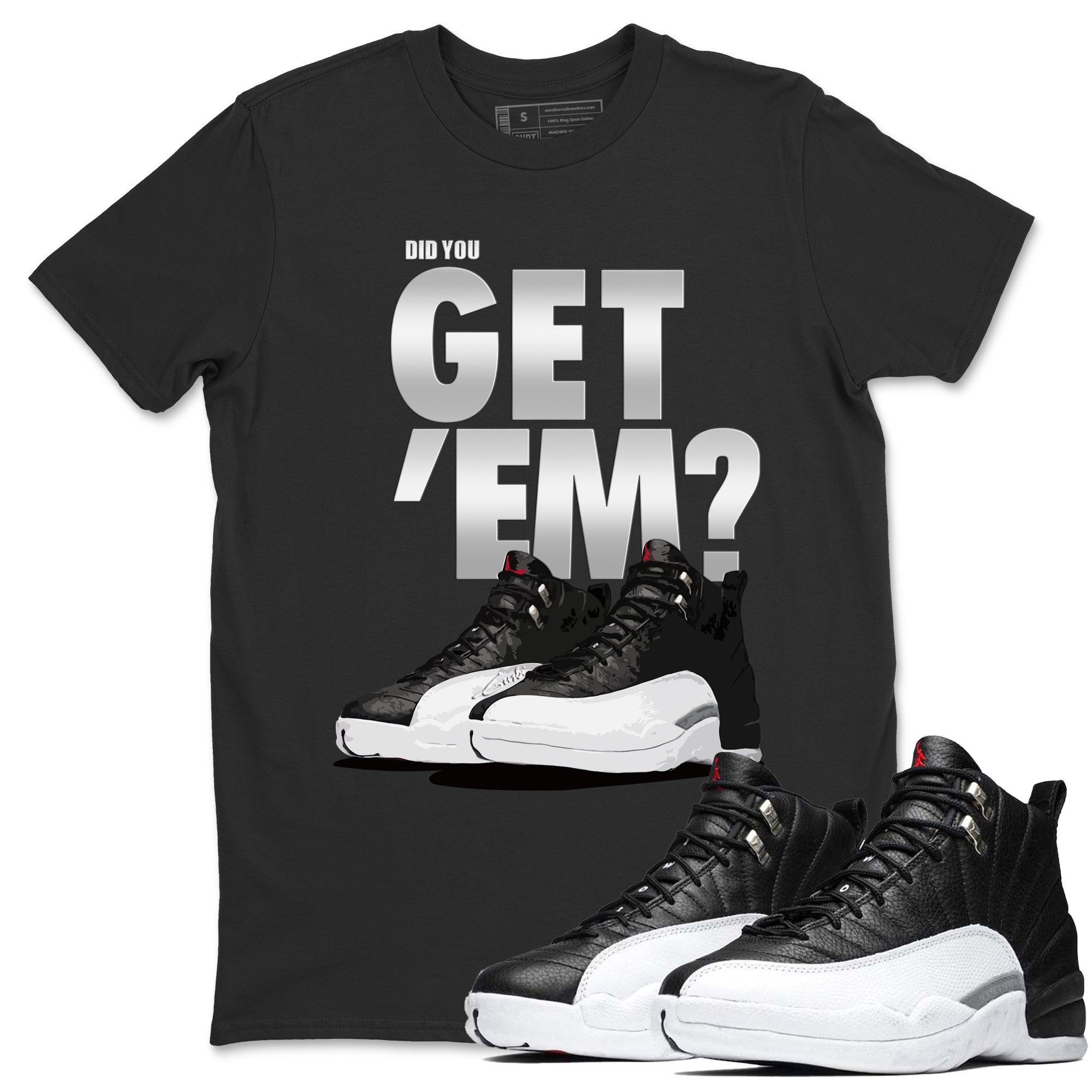 Jordan 12 Playoffs Sneaker Matching T-Shirt Did You Get Em SNRT Sneaker Tees Jordan 12 Playoffs Drip Gear Zone Crew Neck Tees