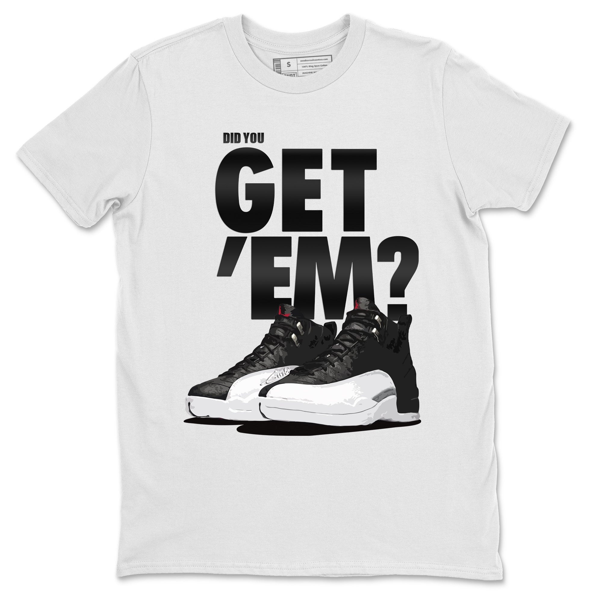 Jordan 12 Playoffs Sneaker Matching T-Shirt Did You Get Em SNRT Sneaker Tees Jordan 12 Playoffs Drip Gear Zone Crew Neck Tees