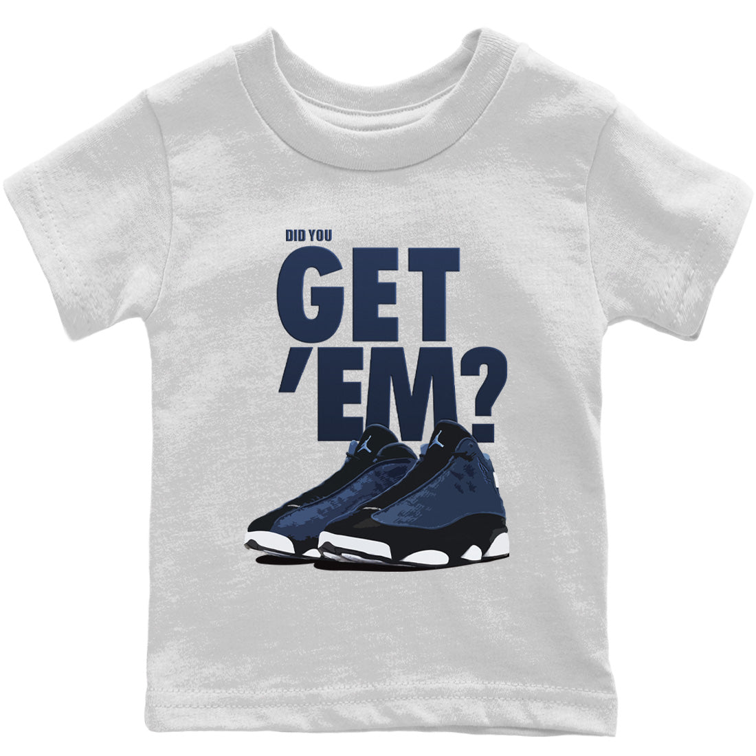 Jordan 13 Brave Blue Sneaker Matching T-Shirt Did You Get 'Em SNRT Sneaker Tees Jordan 13 Brave Blue Drip Gear Zone Kids Shirts