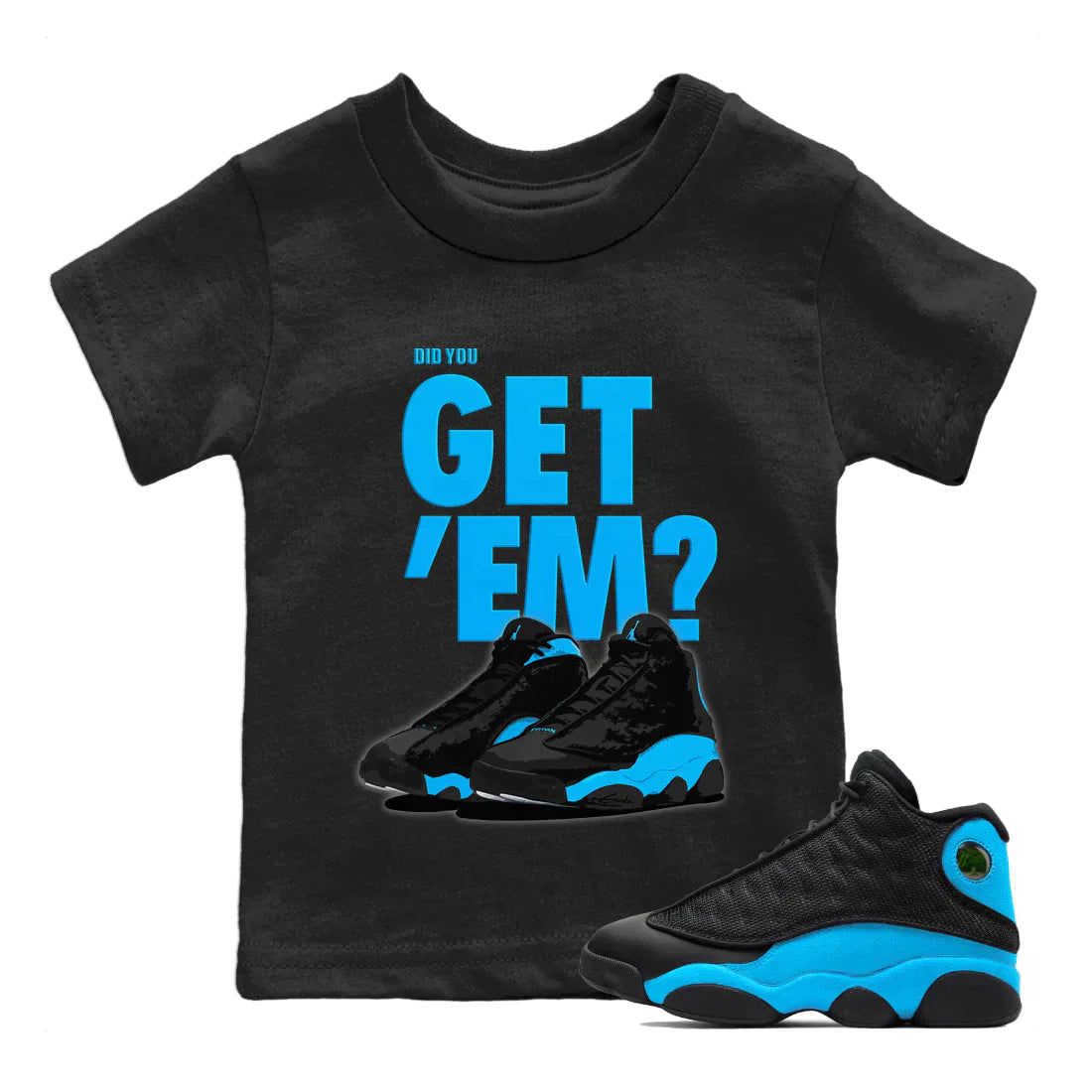 Jordan 13 UNC Sneaker Matching T-Shirt Did You Get 'Em SNRT Sneaker Tees Jordan 13 UNC Drip Gear Zone Kids Shirts