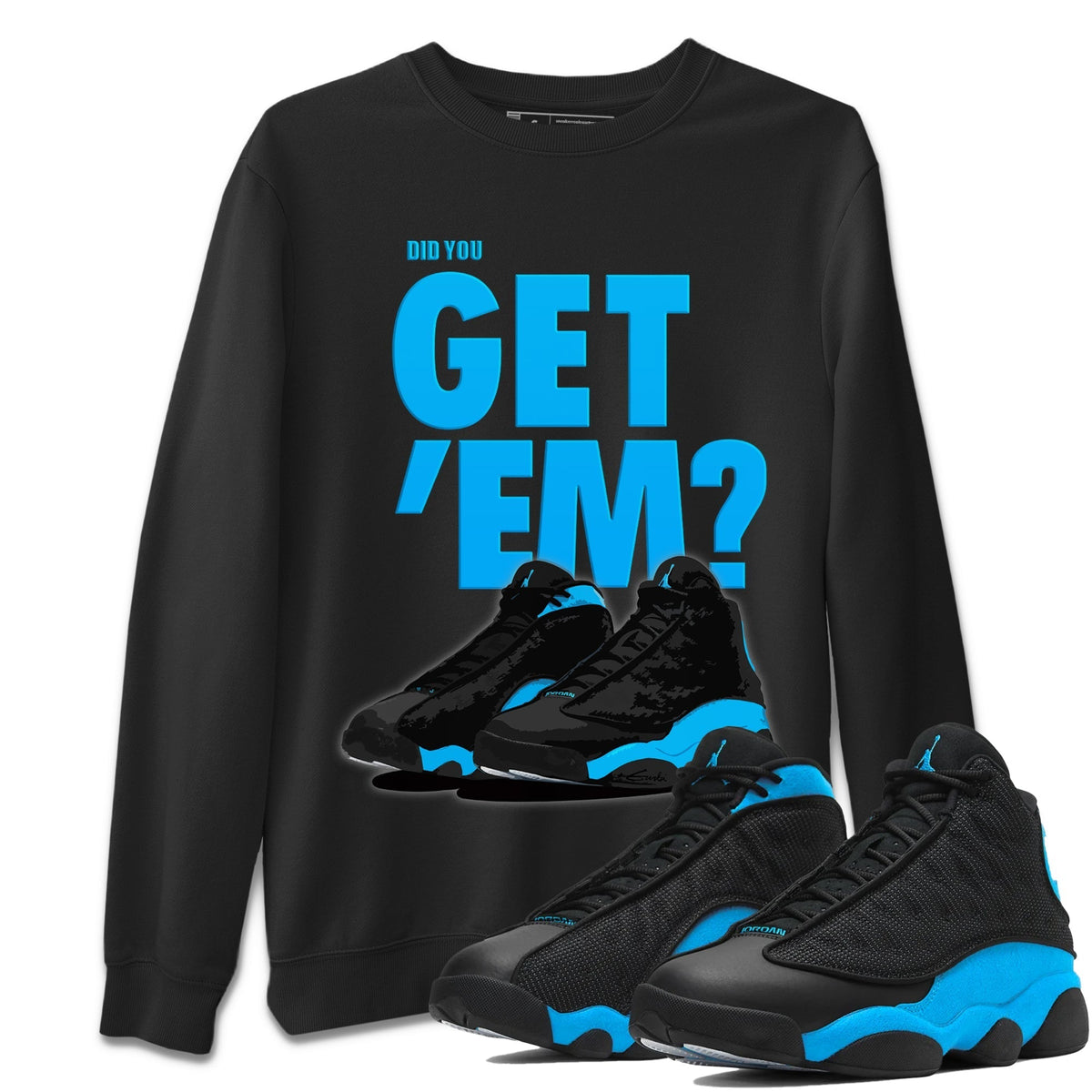 Jordan 13 UNC Sneaker Matching T-Shirt Did You Get 'Em SNRT Sneaker Tees Jordan 13 UNC Drip Gear Zone Crew Neck Tees