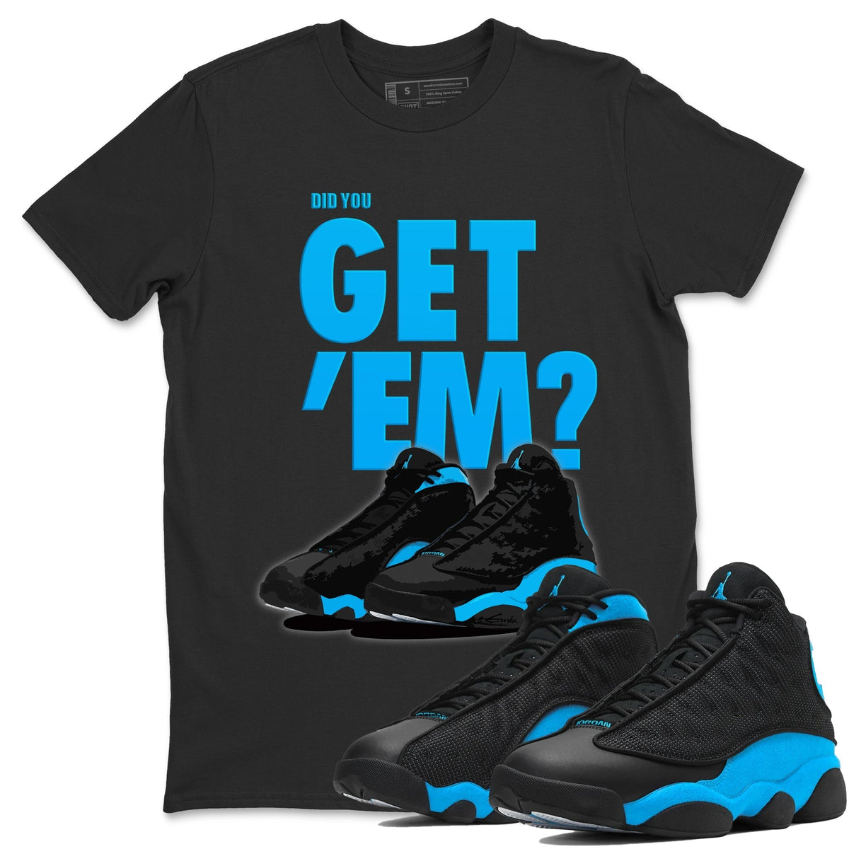 Jordan 13 UNC Sneaker Matching T-Shirt Did You Get 'Em SNRT Sneaker Tees Jordan 13 UNC Drip Gear Zone Crew Neck Tees