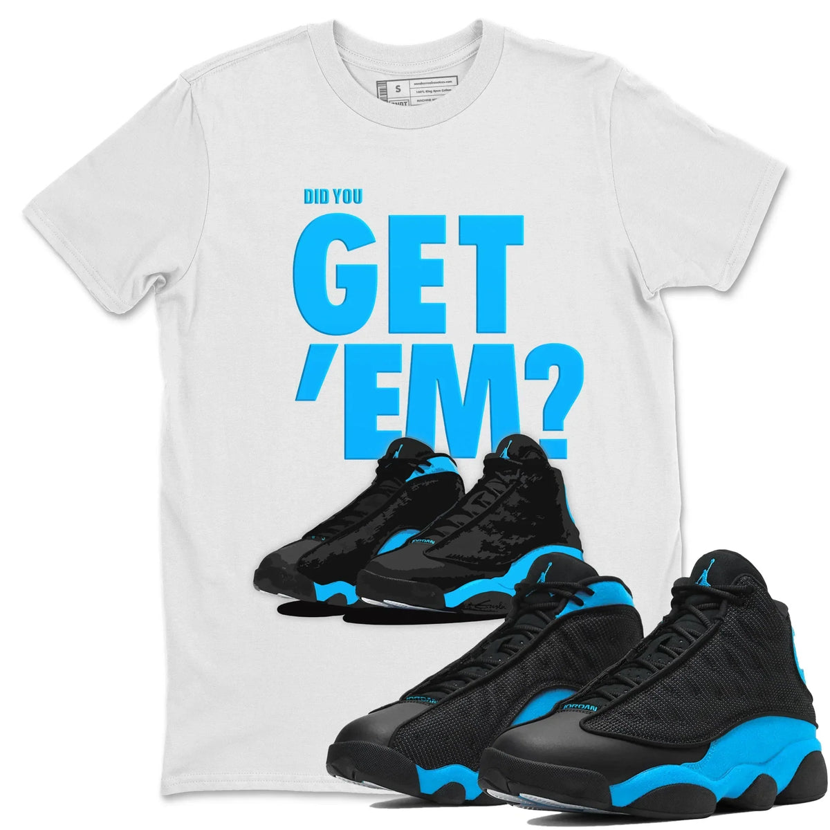Jordan 13 UNC Sneaker Matching T-Shirt Did You Get 'Em SNRT Sneaker Tees Jordan 13 UNC Drip Gear Zone Crew Neck Tees