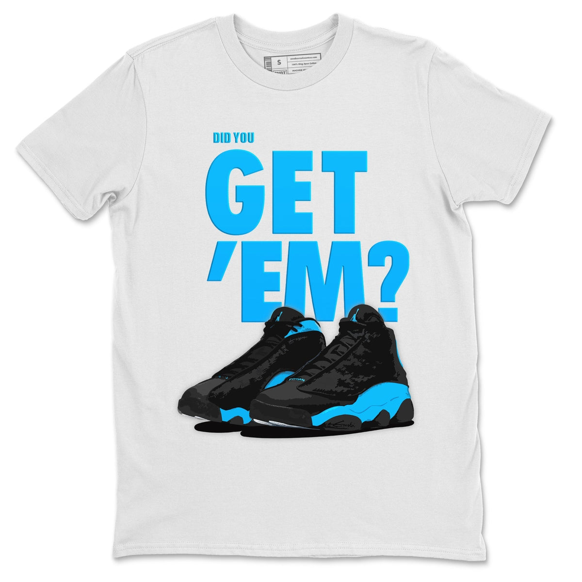 Jordan 13 UNC Sneaker Matching T-Shirt Did You Get 'Em SNRT Sneaker Tees Jordan 13 UNC Drip Gear Zone Crew Neck Tees