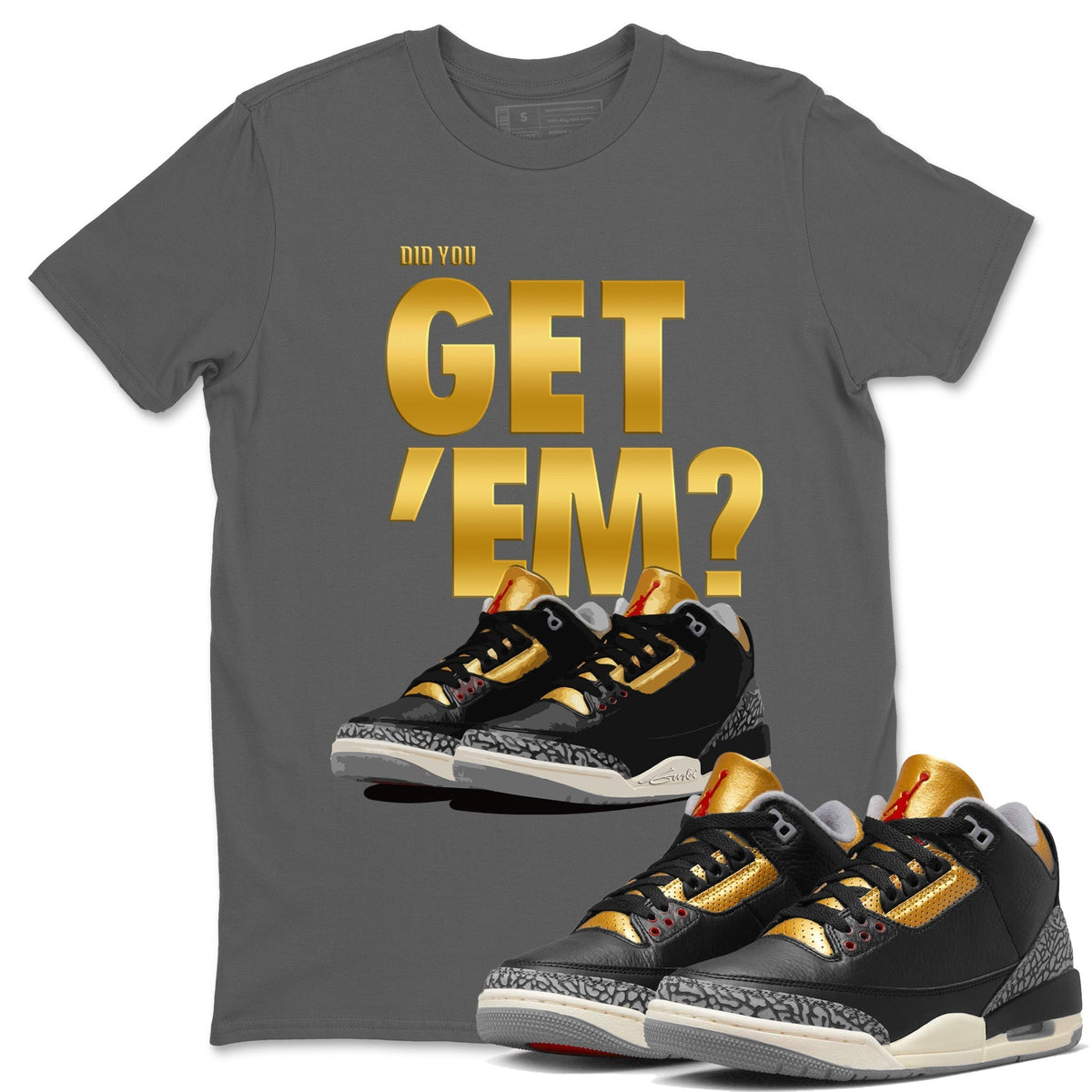 Jordan 3 Black Gold Sneaker Matching T-Shirt Did You Get 'Em SNRT Sneaker Tees Jordan 3 Black Gold Drip Gear Zone Crew Neck Tees