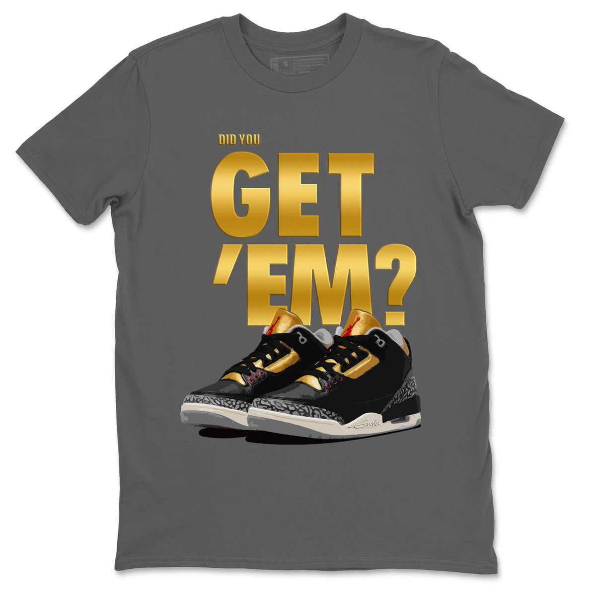 Jordan 3 Black Gold Sneaker Matching T-Shirt Did You Get 'Em SNRT Sneaker Tees Jordan 3 Black Gold Drip Gear Zone Crew Neck Tees