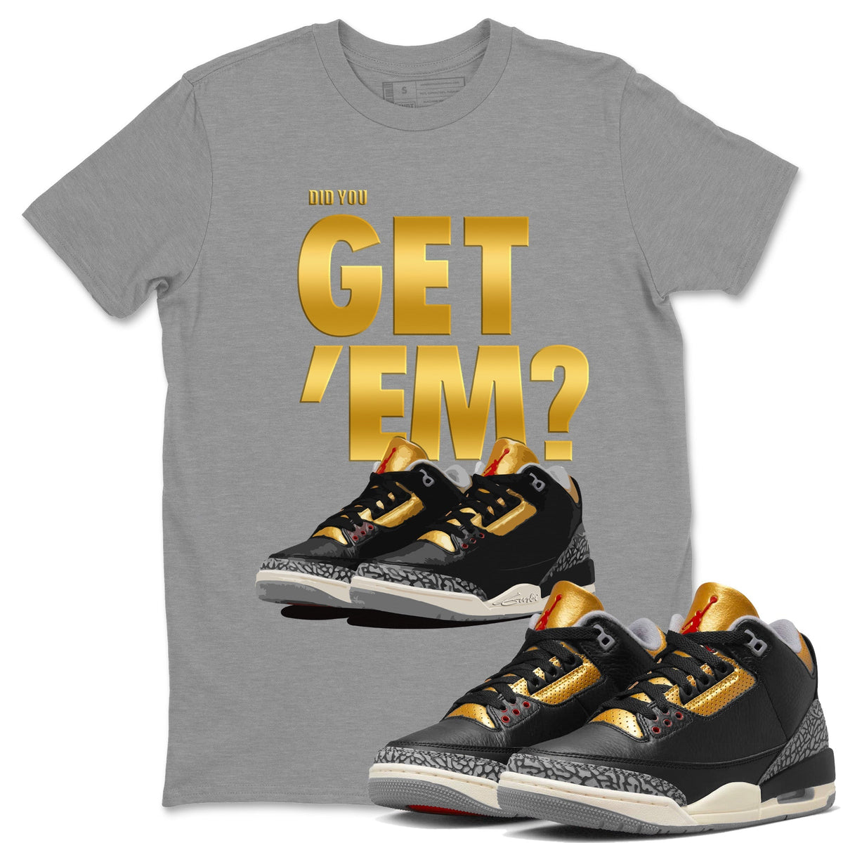 Jordan 3 Black Gold Sneaker Matching T-Shirt Did You Get 'Em SNRT Sneaker Tees Jordan 3 Black Gold Drip Gear Zone Crew Neck Tees