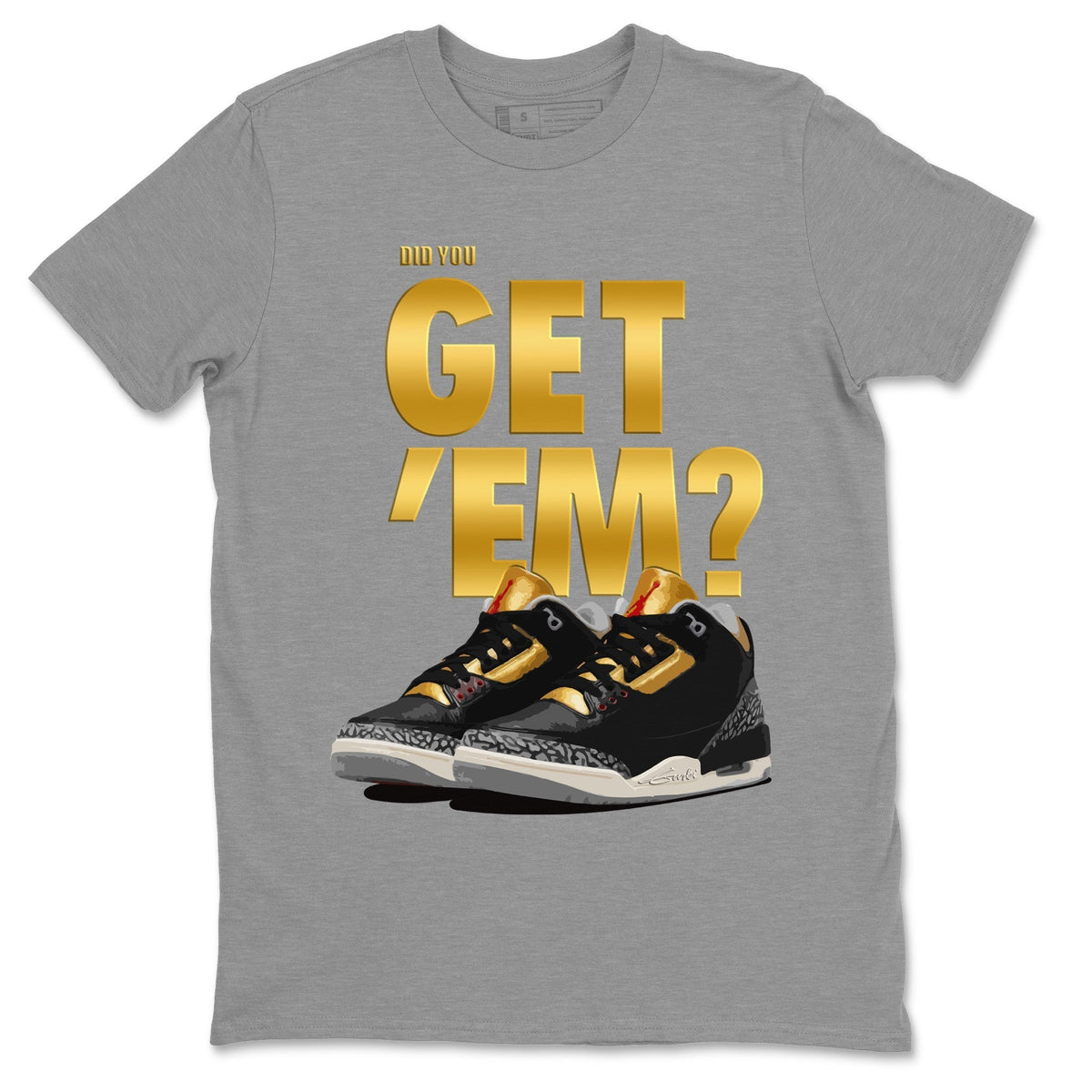 Jordan 3 Black Gold Sneaker Matching T-Shirt Did You Get 'Em SNRT Sneaker Tees Jordan 3 Black Gold Drip Gear Zone Crew Neck Tees