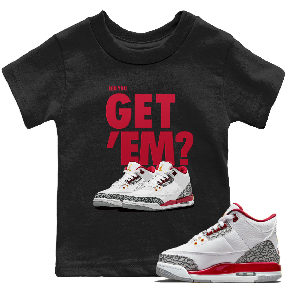 Jordan 3 Cardinal Sneaker Matching T-Shirt Did You Get Em SNRT Sneaker Tees Jordan 3 Cardinal Drip Gear Zone Kids Shirts