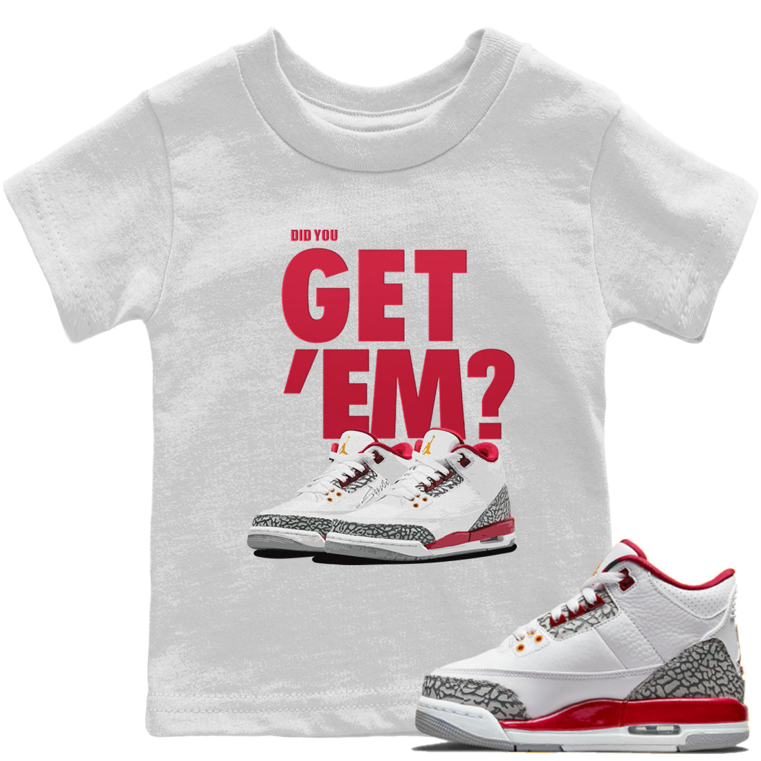Jordan 3 Cardinal Sneaker Matching T-Shirt Did You Get Em SNRT Sneaker Tees Jordan 3 Cardinal Drip Gear Zone Kids Shirts