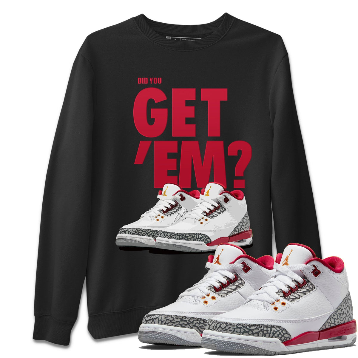 Jordan 3 Cardinal Sneaker Matching T-Shirt Did You Get Em SNRT Sneaker Tees Jordan 3 Cardinal Drip Gear Zone Crew Neck Tees