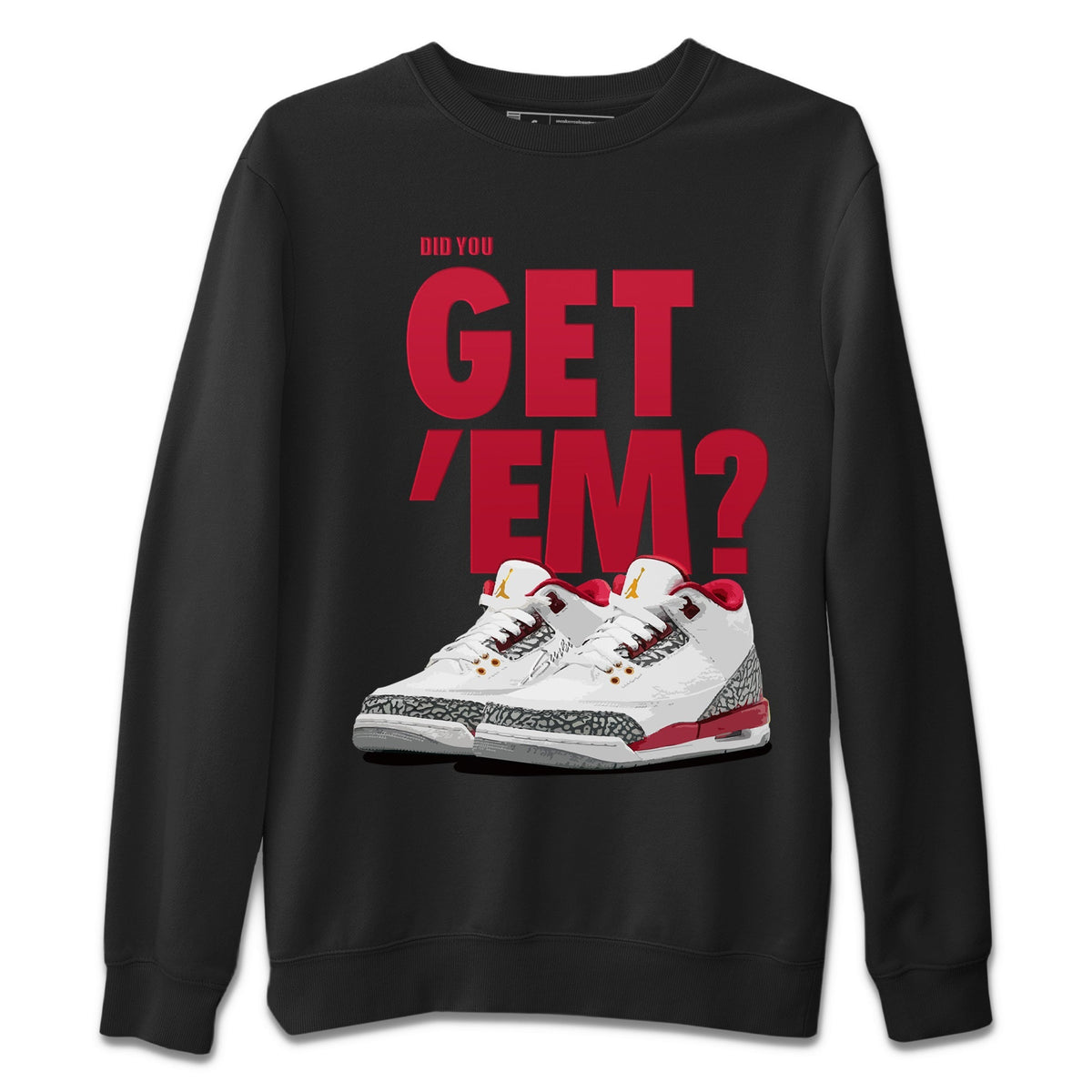 Jordan 3 Cardinal Sneaker Matching T-Shirt Did You Get Em SNRT Sneaker Tees Jordan 3 Cardinal Drip Gear Zone Crew Neck Tees