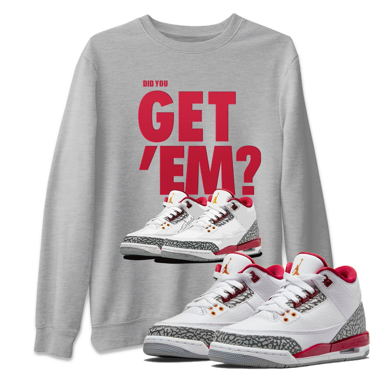 Jordan 3 Cardinal Sneaker Matching T-Shirt Did You Get Em SNRT Sneaker Tees Jordan 3 Cardinal Drip Gear Zone Crew Neck Tees