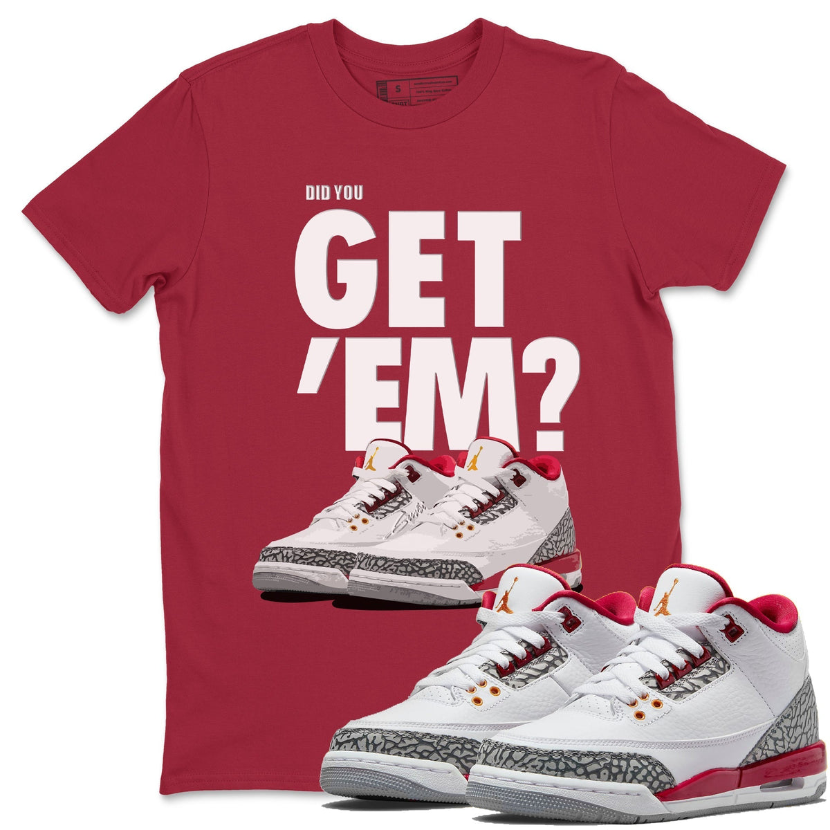 Jordan 3 Cardinal Sneaker Matching T-Shirt Did You Get Em SNRT Sneaker Tees Jordan 3 Cardinal Drip Gear Zone Crew Neck Tees