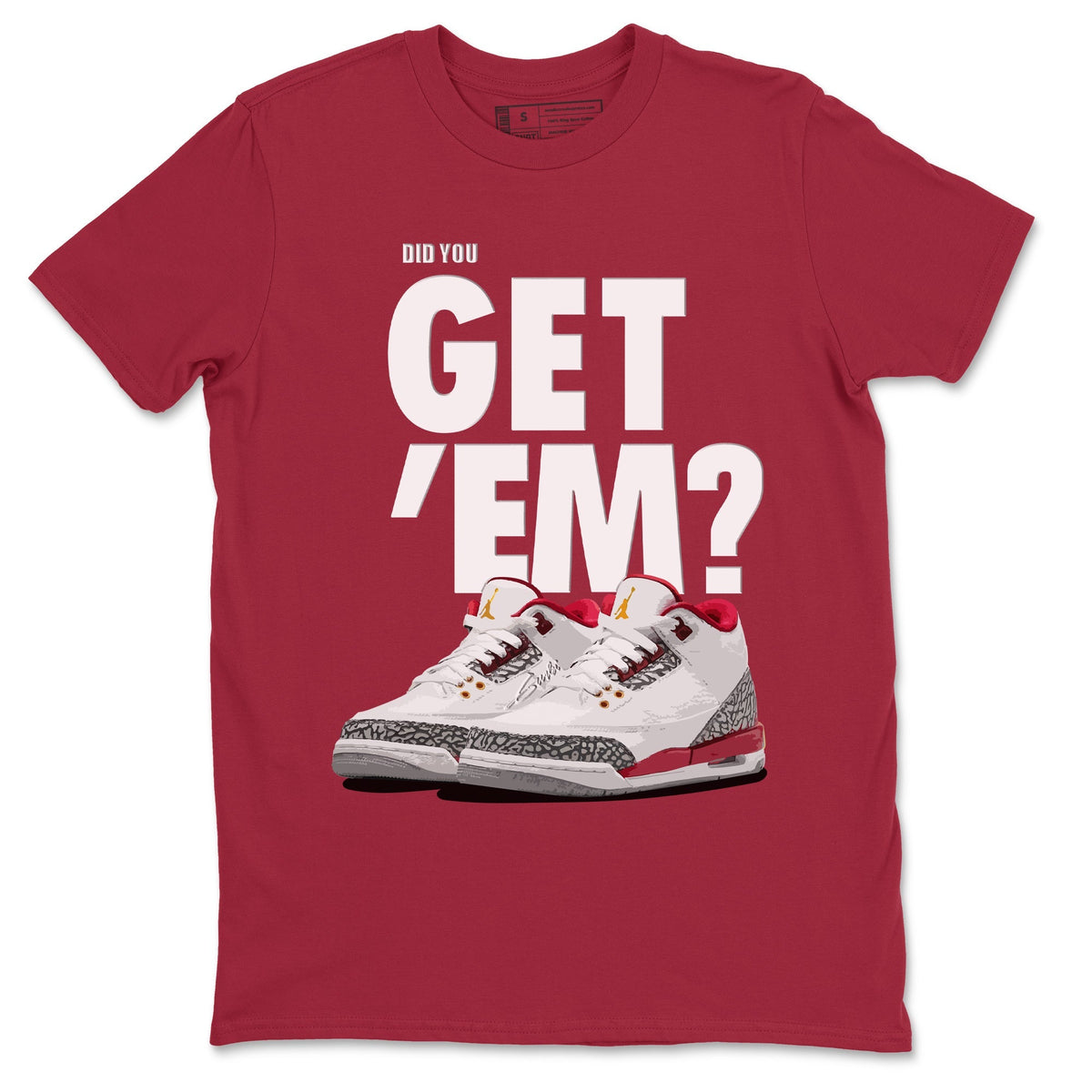 Jordan 3 Cardinal Sneaker Matching T-Shirt Did You Get Em SNRT Sneaker Tees Jordan 3 Cardinal Drip Gear Zone Crew Neck Tees