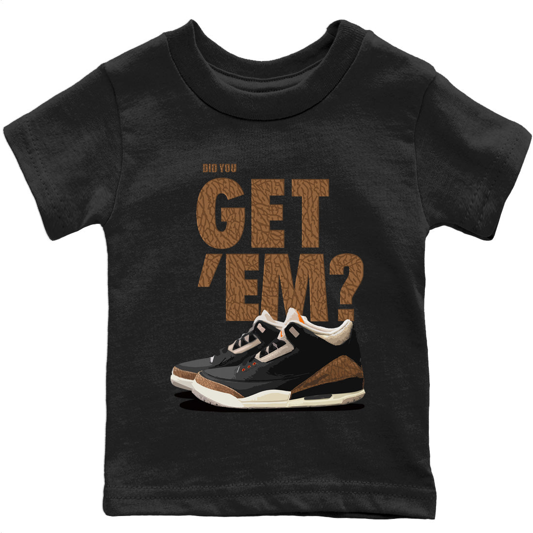 Jordan 3 Desert Elephant Sneaker Matching T-Shirt Did You Get 'Em SNRT Sneaker Tees Jordan 3 Desert Elephant Drip Gear Zone Kids Shirts