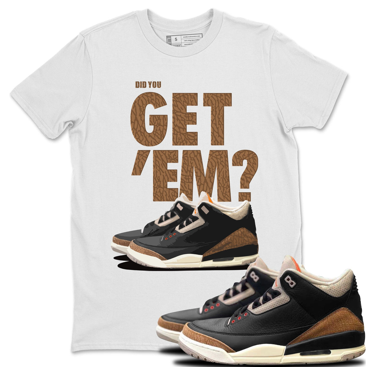 Jordan 3 Desert Elephant Sneaker Matching T-Shirt Did You Get 'Em SNRT Sneaker Tees Jordan 3 Desert Elephant Drip Gear Zone Crew Neck Tees