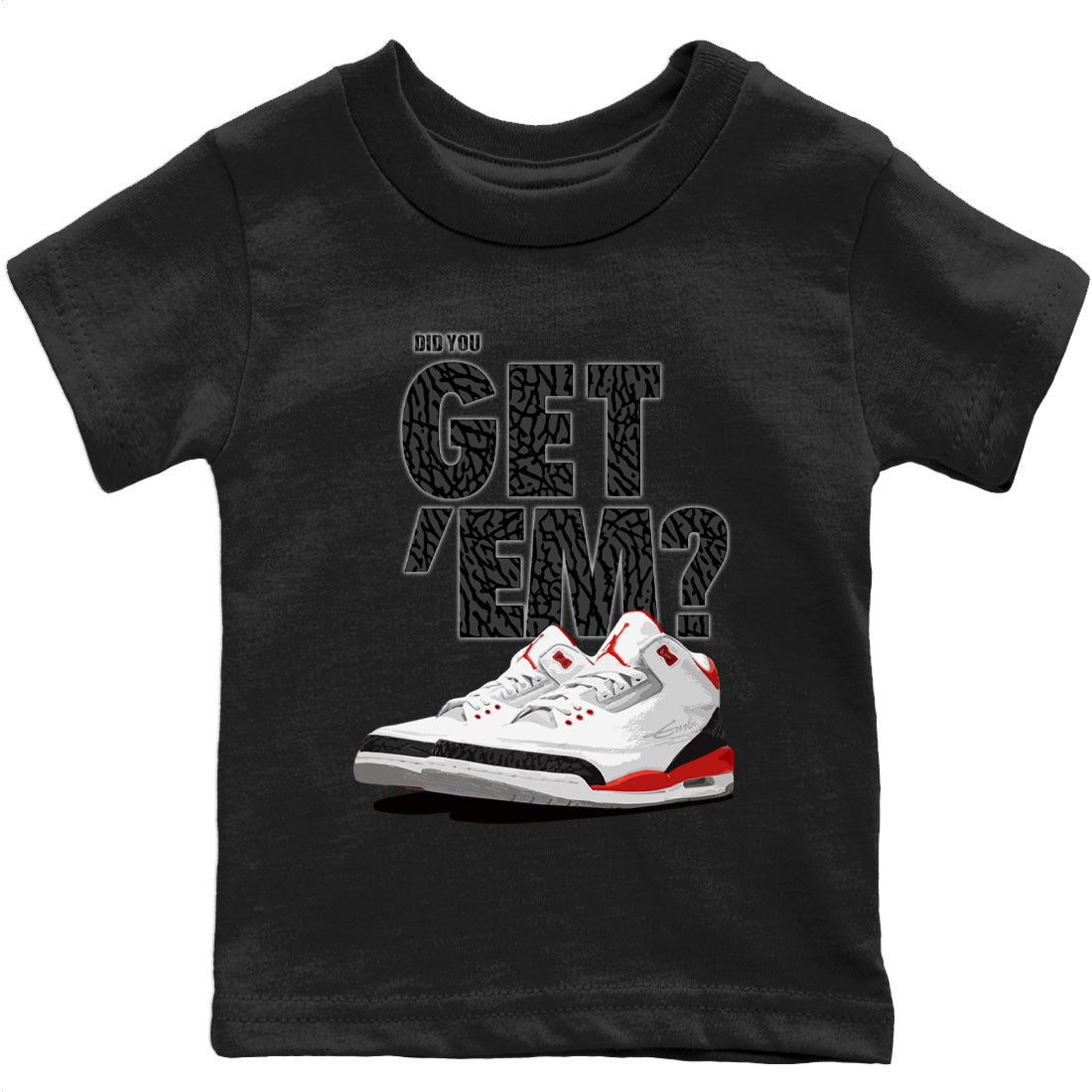 Jordan 3 Fire Red Sneaker Matching T-Shirt Did You Get 'Em SNRT Sneaker Tees Jordan 3 Fire Red Drip Gear Zone Kids Shirts