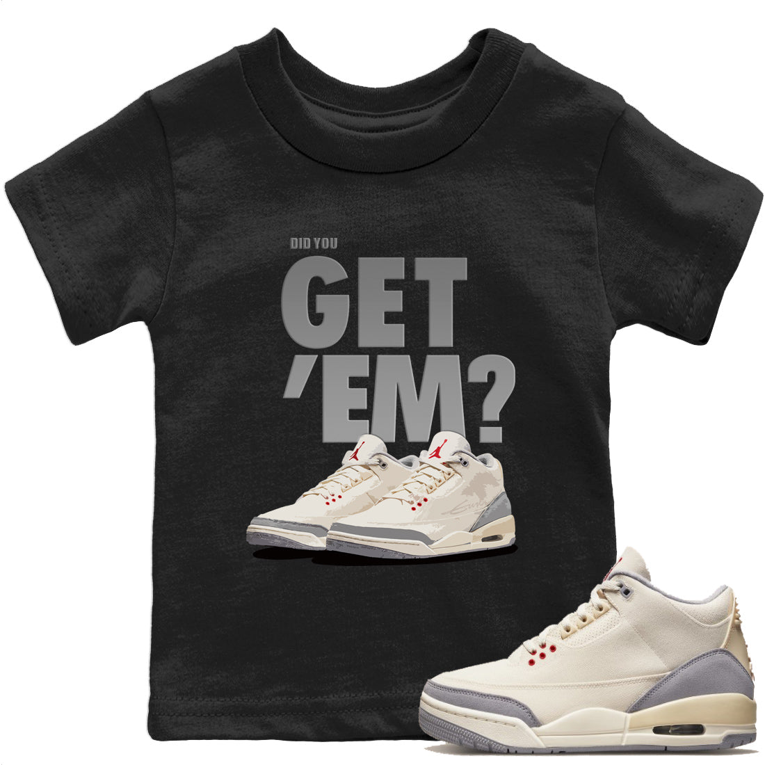 Jordan 3 Muslin Sneaker Matching T-Shirt Did You Get Em SNRT Sneaker Tees Jordan 3 Muslin Drip Gear Zone Kids Shirts