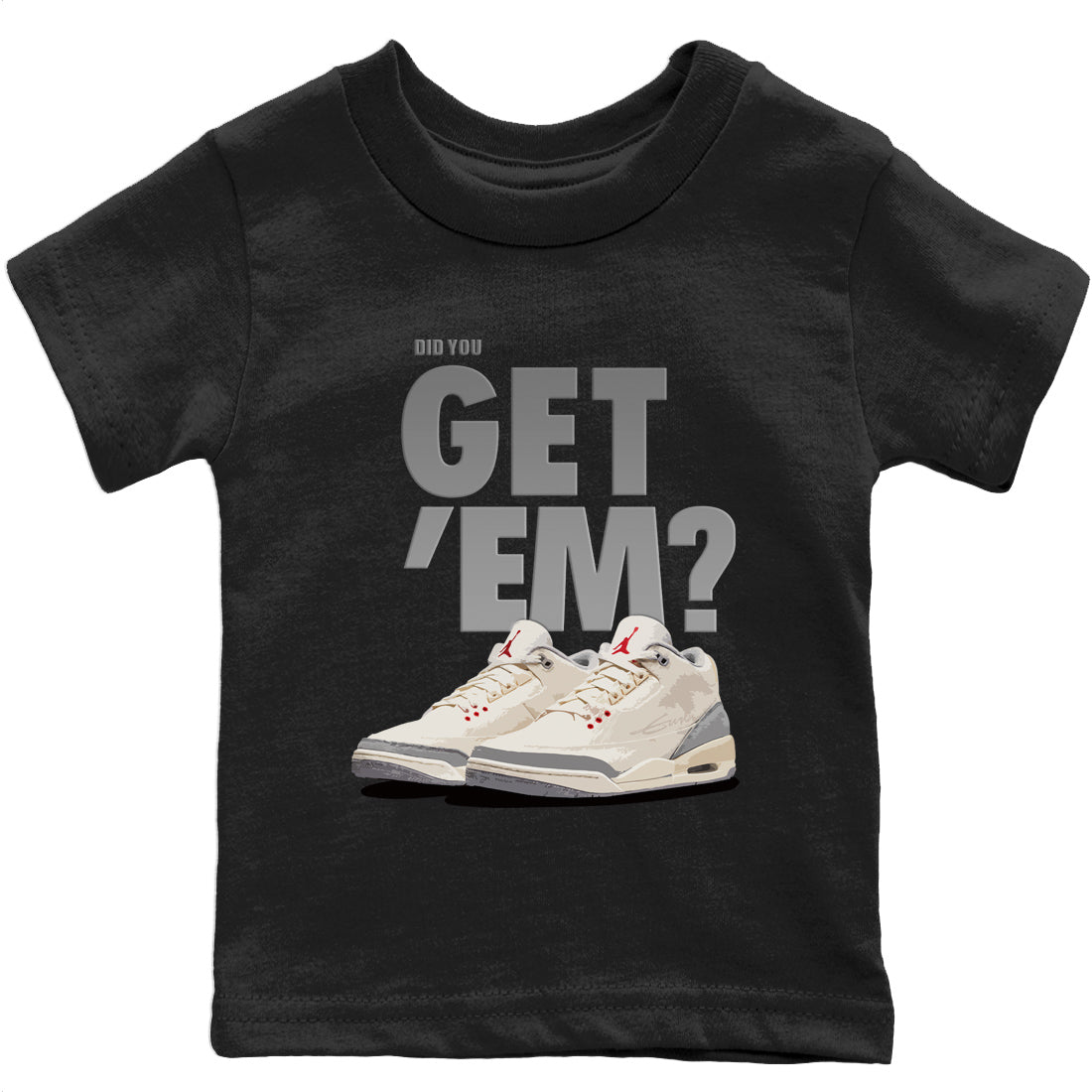 Jordan 3 Muslin Sneaker Matching T-Shirt Did You Get Em SNRT Sneaker Tees Jordan 3 Muslin Drip Gear Zone Kids Shirts