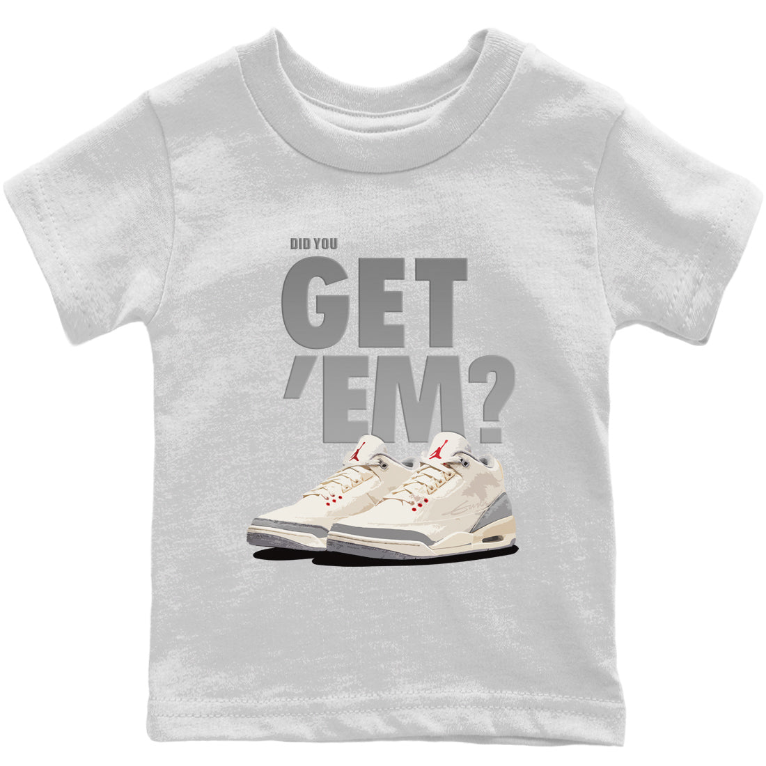 Jordan 3 Muslin Sneaker Matching T-Shirt Did You Get Em SNRT Sneaker Tees Jordan 3 Muslin Drip Gear Zone Kids Shirts