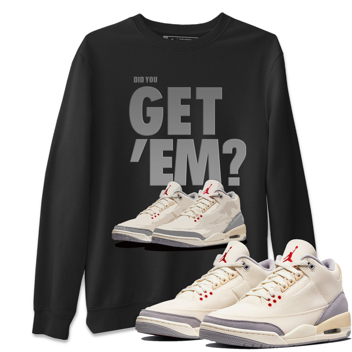 Jordan 3 Muslin Sneaker Matching T-Shirt Did You Get Em SNRT Sneaker Tees Jordan 3 Muslin Drip Gear Zone Crew Neck Tees