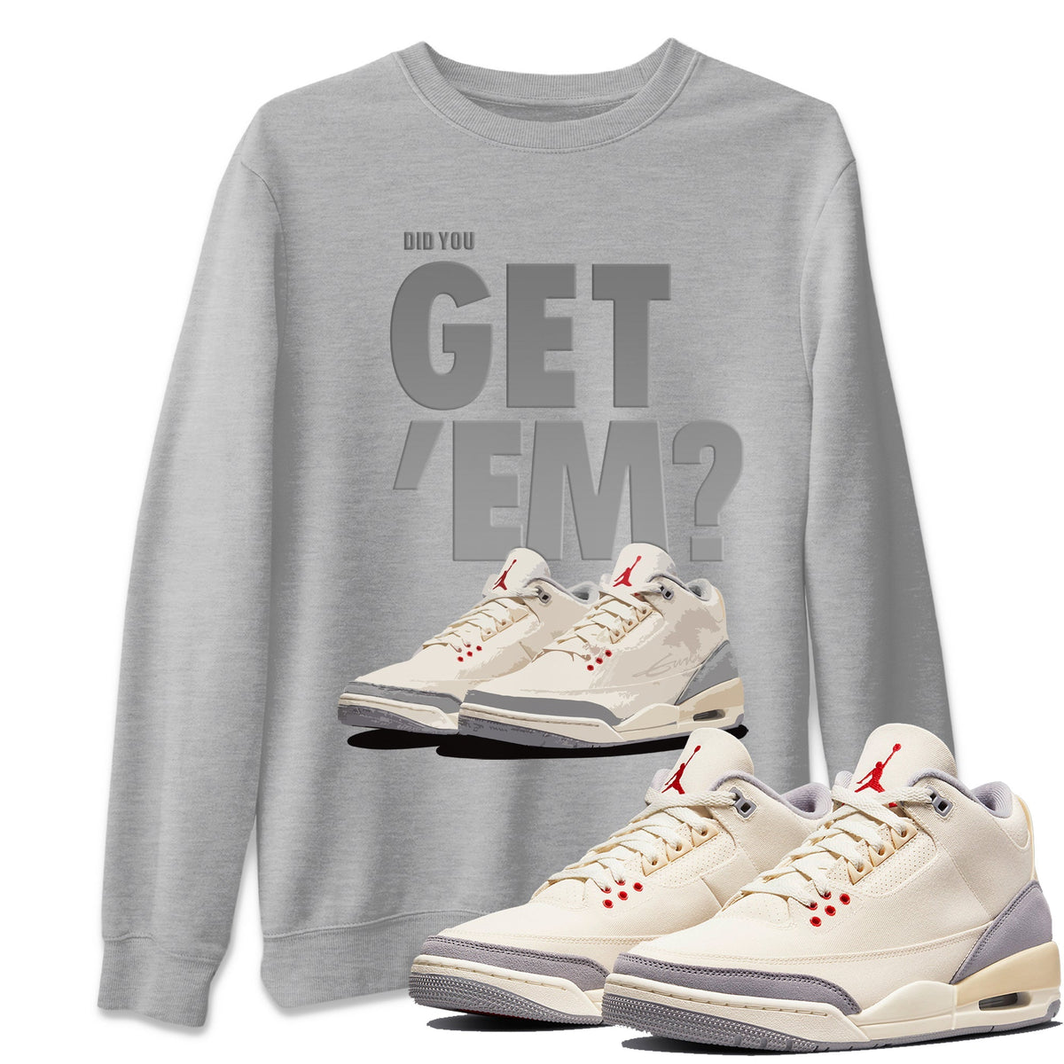 Jordan 3 Muslin Sneaker Matching T-Shirt Did You Get Em SNRT Sneaker Tees Jordan 3 Muslin Drip Gear Zone Crew Neck Tees