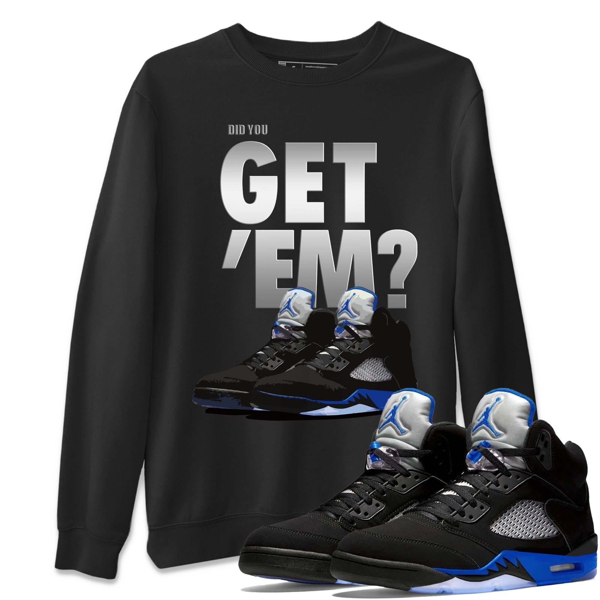 Jordan 5 Retro Racer Blue Sneaker Matching T-Shirt Did You Get Em SNRT Sneaker Tees Jordan 5 Retro Racer Blue Drip Gear Zone Crew Neck Tees
