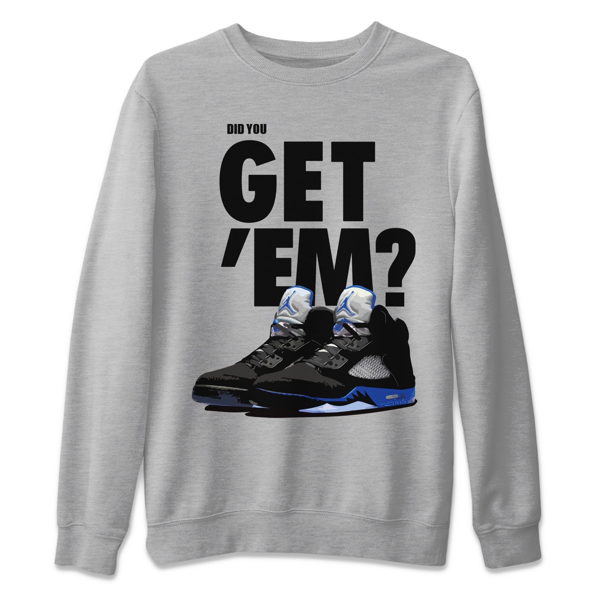 Jordan 5 Retro Racer Blue Sneaker Matching T-Shirt Did You Get Em SNRT Sneaker Tees Jordan 5 Retro Racer Blue Drip Gear Zone Crew Neck Tees