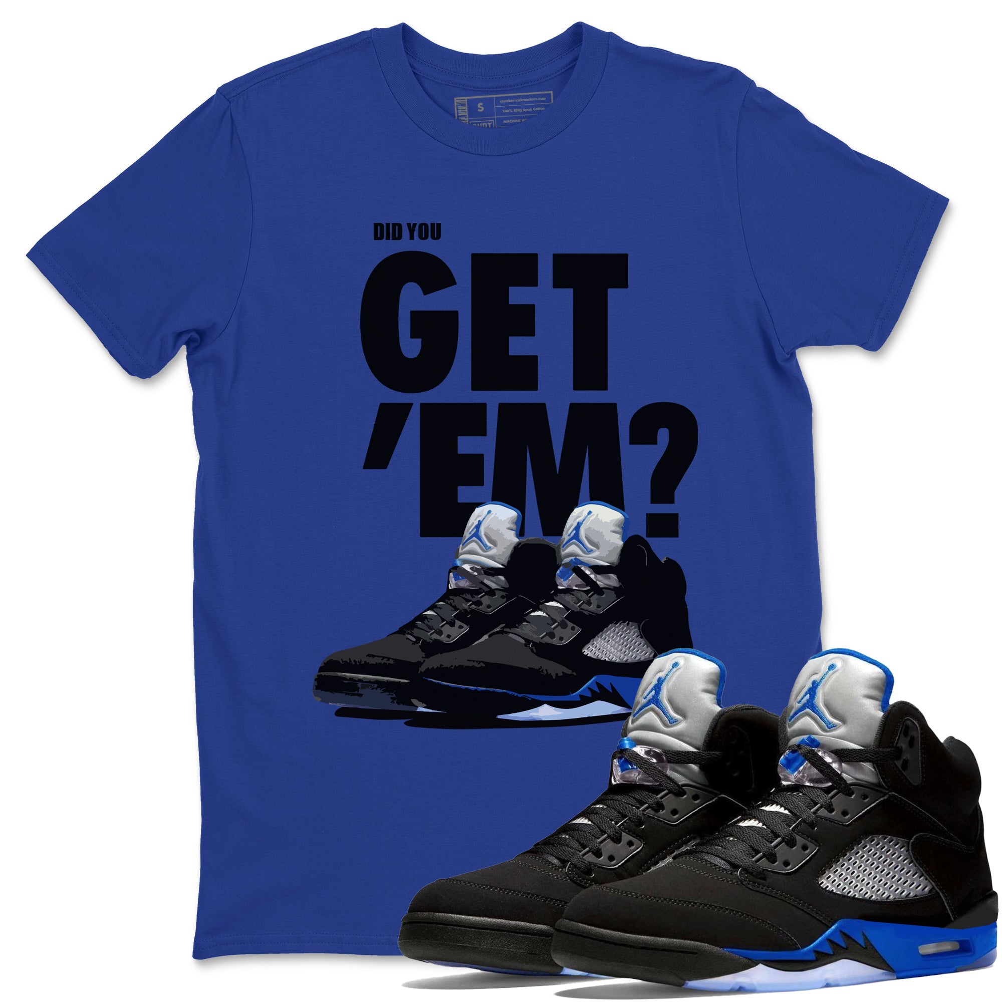 Jordan 5 Retro Racer Blue Sneaker Matching T-Shirt Did You Get Em SNRT Sneaker Tees Jordan 5 Retro Racer Blue Drip Gear Zone Crew Neck Tees