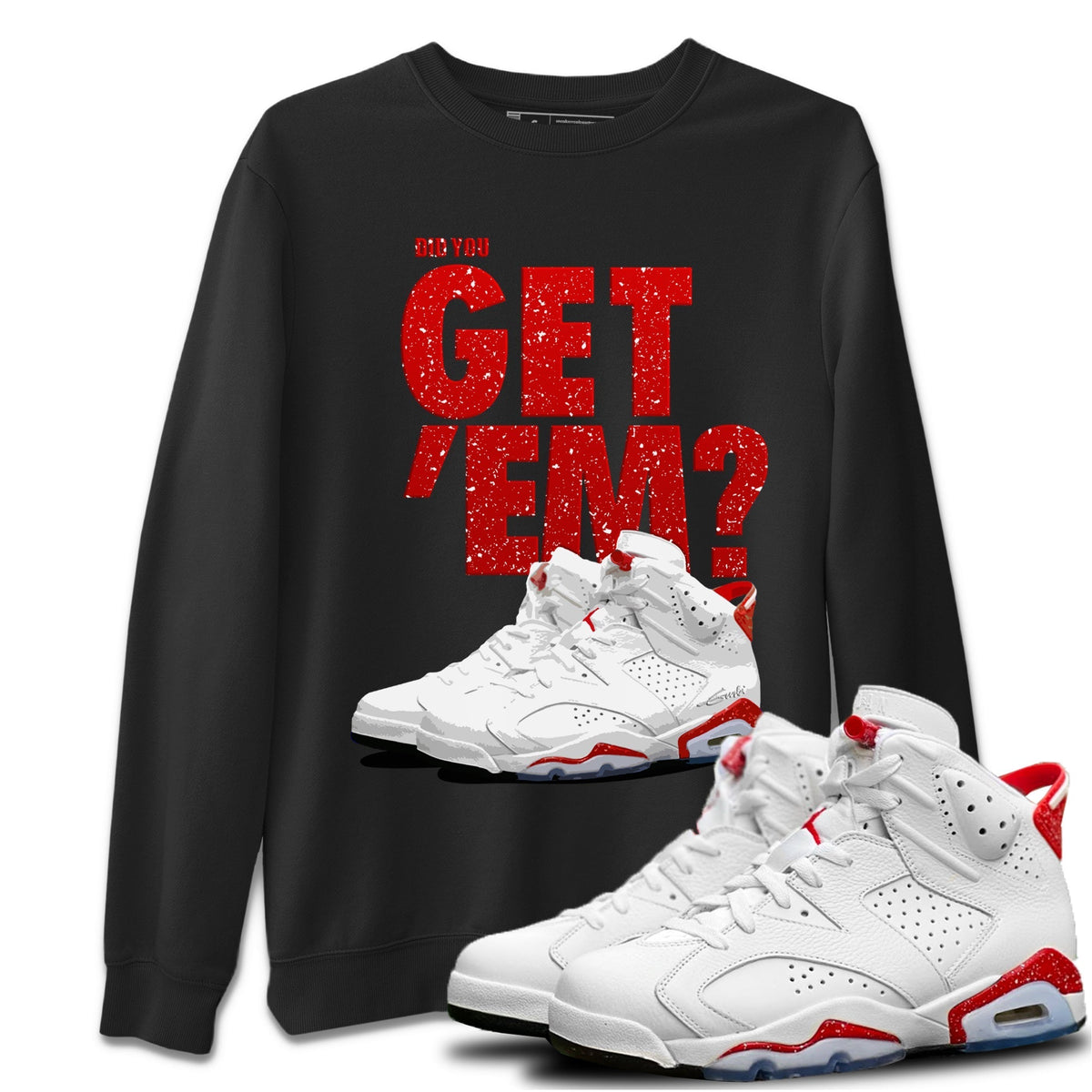 Jordan 6 Red Velvet Cookies Shirt To Match Jordans Did You Get 'Em Drip Gear Zone Sneaker Tees Jordan 6 Red Velvet Cookies Drip Gear Zone Drip Gear Zone Sneaker Matching Clothing Unisex Shirts