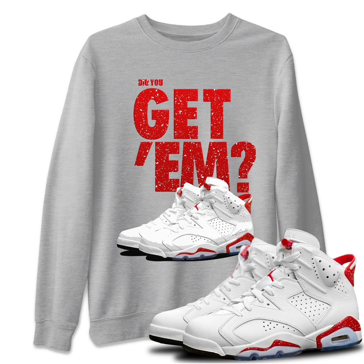Jordan 6 Red Velvet Cookies Shirt To Match Jordans Did You Get 'Em Drip Gear Zone Sneaker Tees Jordan 6 Red Velvet Cookies Drip Gear Zone Drip Gear Zone Sneaker Matching Clothing Unisex Shirts