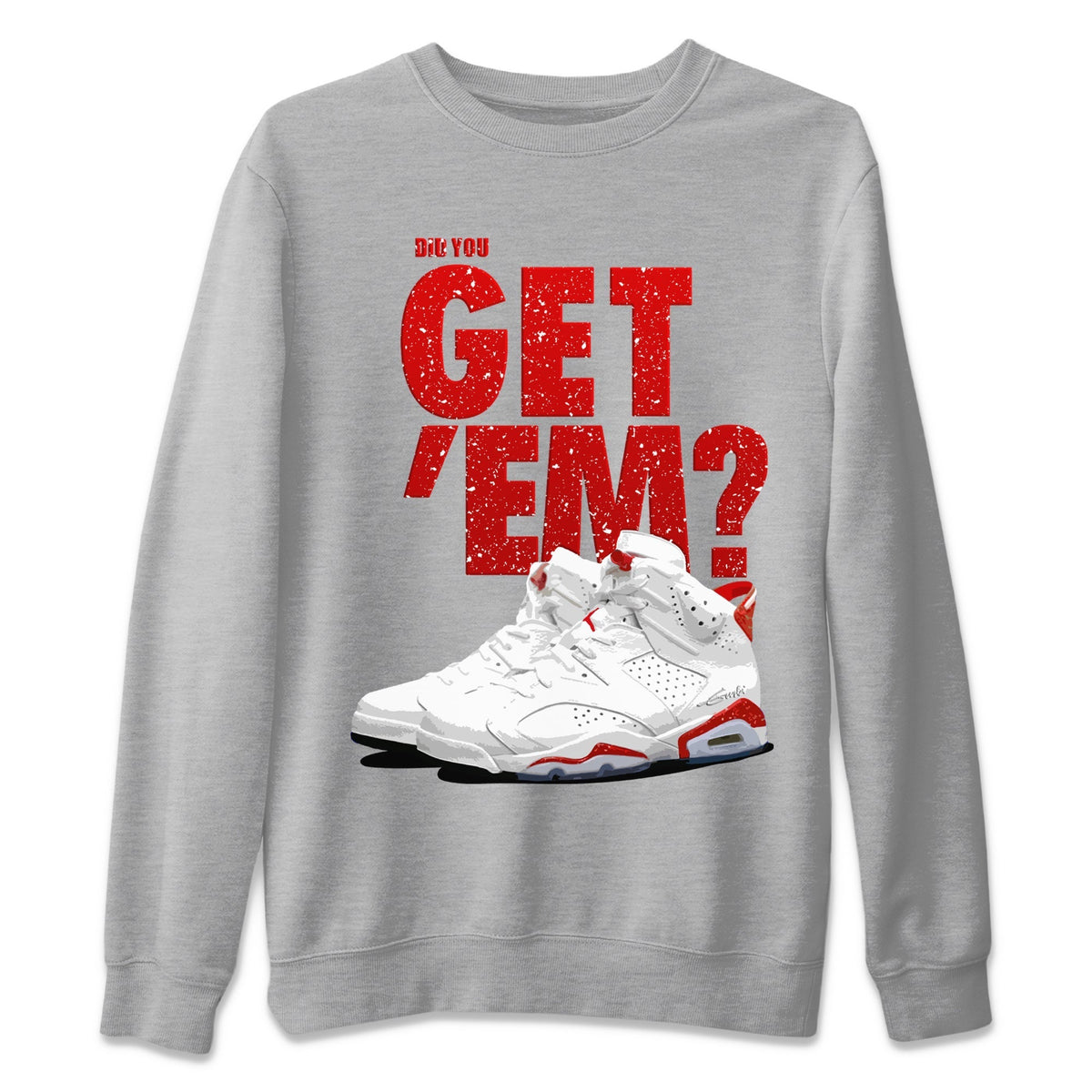 Jordan 6 Red Velvet Cookies Shirt To Match Jordans Did You Get 'Em Drip Gear Zone Sneaker Tees Jordan 6 Red Velvet Cookies Drip Gear Zone Drip Gear Zone Sneaker Matching Clothing Unisex Shirts