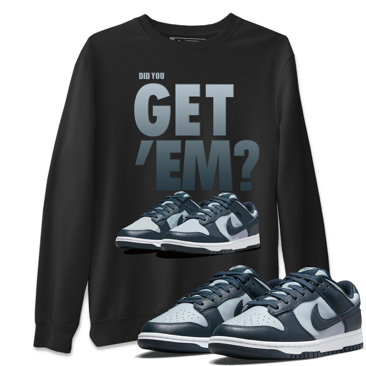 Dunk championship Grey Sneaker Match Tees Did You Get Em Drip Gear Zone Dunk championship Grey Drip Gear Zone Crew Neck Shirts