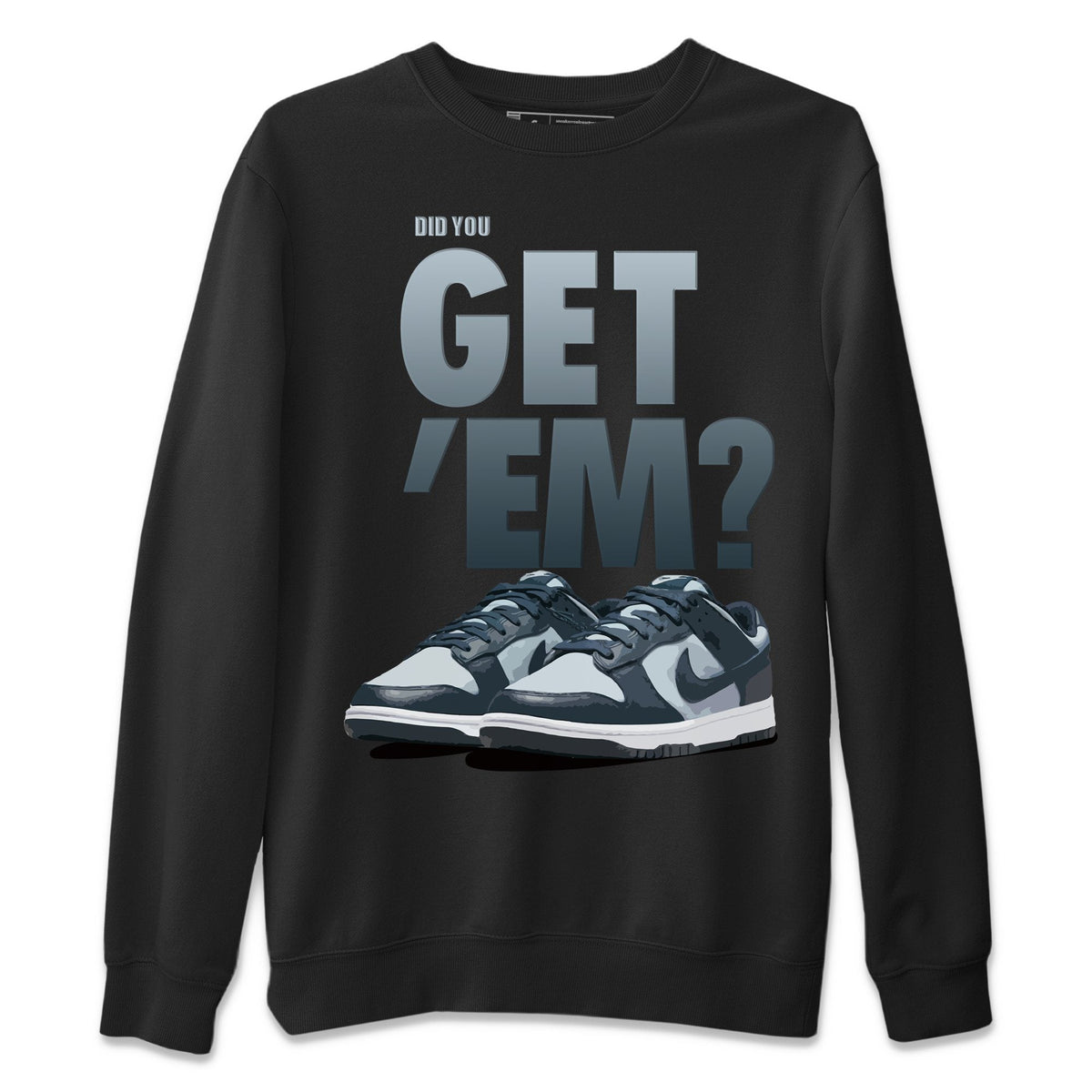 Dunk championship Grey Sneaker Match Tees Did You Get Em Drip Gear Zone Dunk championship Grey Drip Gear Zone Crew Neck Shirts
