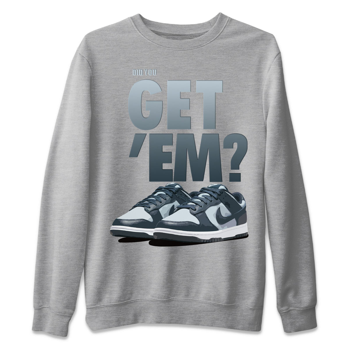 Dunk championship Grey Sneaker Match Tees Did You Get Em Drip Gear Zone Dunk championship Grey Drip Gear Zone Crew Neck Shirts