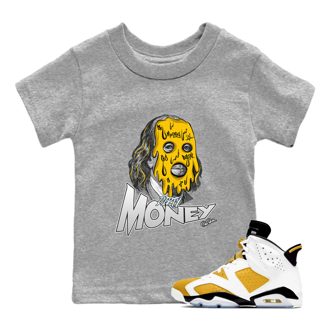 Air Jordan 6 Yellow Ochre shirt to match jordans Dirty Money sneaker tees streetwear brand AJ6 Yellow Ochre Drip Gear Zone Brand Baby Toddler Heather Grey 1 T-Shirt