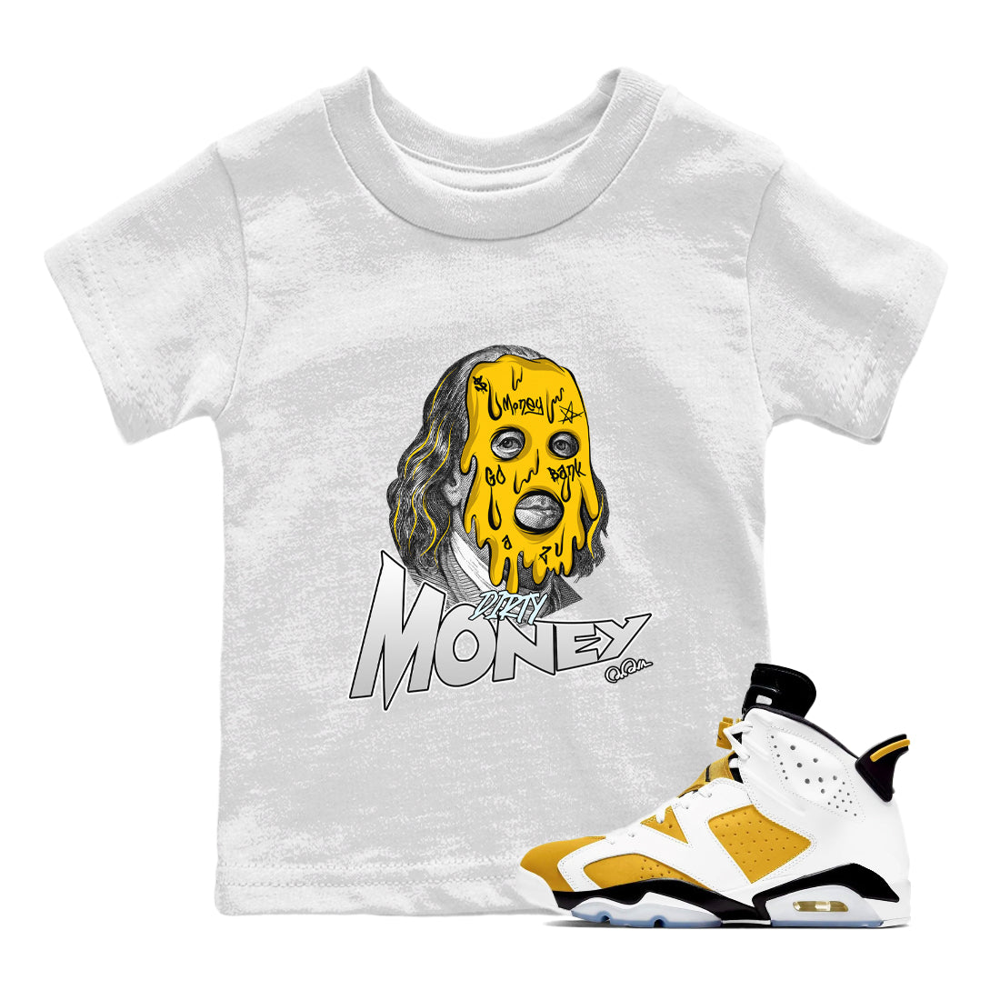 Air Jordan 6 Yellow Ochre shirt to match jordans Dirty Money sneaker tees streetwear brand AJ6 Yellow Ochre Drip Gear Zone Brand Baby Toddler White 1 T-Shirt