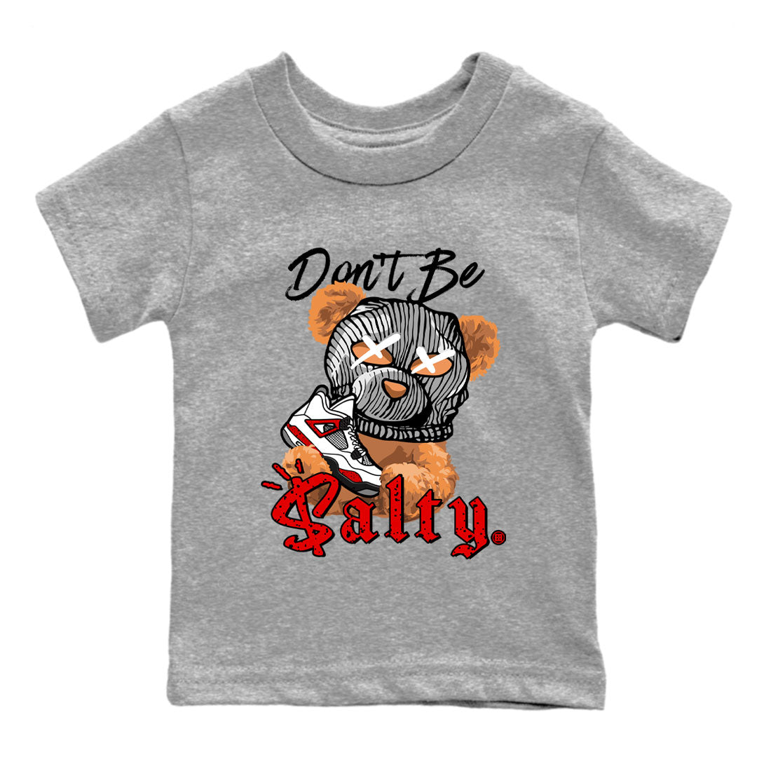 4s Red Cement Match To Jordans Don't Be Salty Bear Streetwear Sneaker Shirt Air Jordan 4 Red Cement Drip Gear Zone Sneaker Matching Clothing Kids Shirts Heather Grey 2