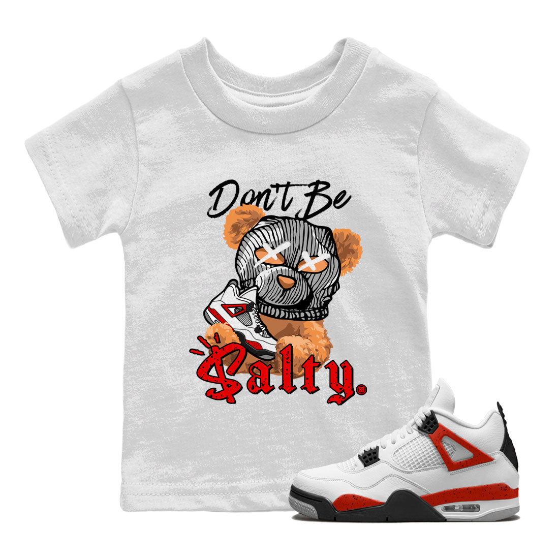 4s Red Cement Match To Jordans Don't Be Salty Bear Streetwear Sneaker Shirt Air Jordan 4 Red Cement Drip Gear Zone Sneaker Matching Clothing Kids Shirts White 1