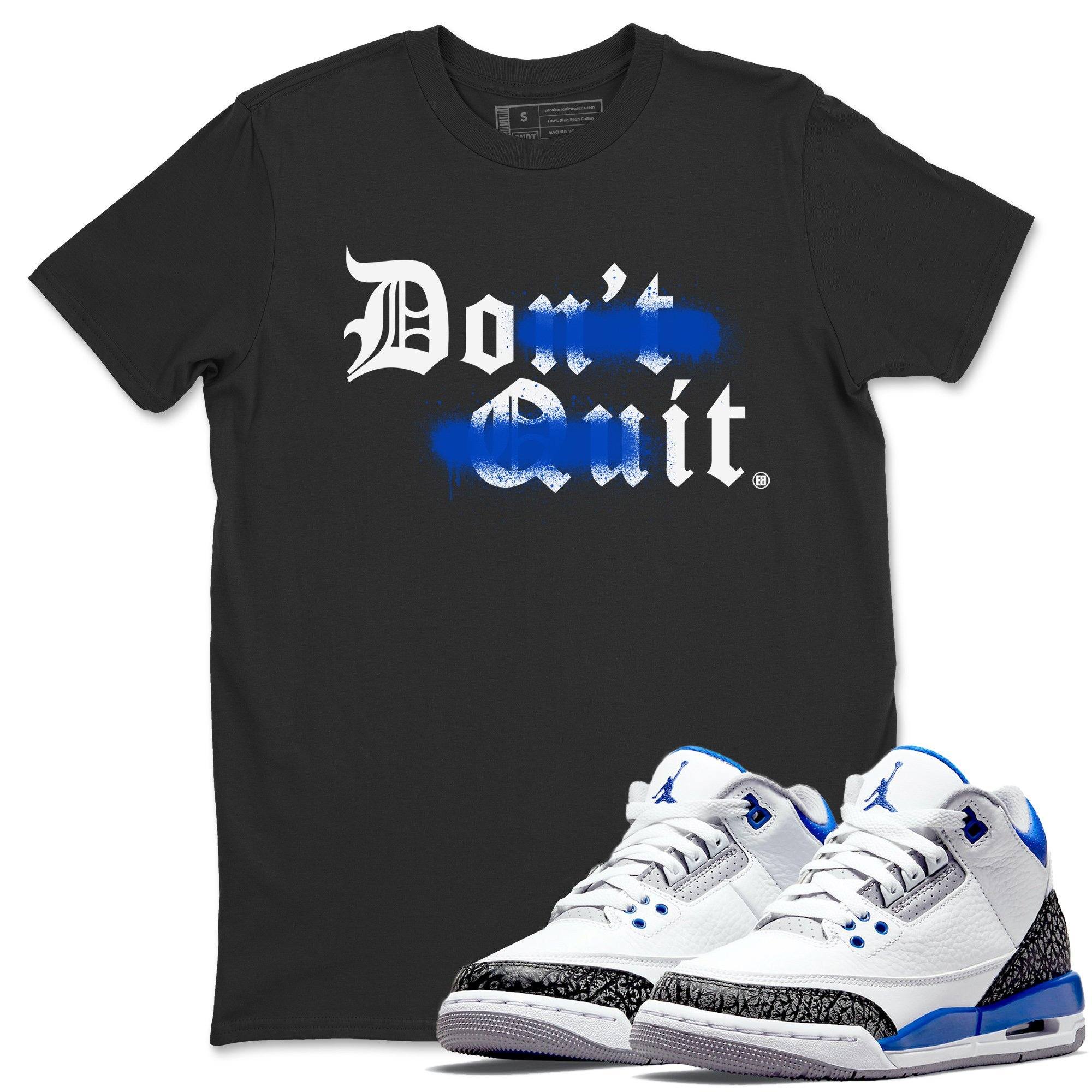 Jordan 3 Racer Blue Shirt To Match Jordans Don't Quit Do It Sneaker Tees Jordan 3 Racer Blue Drip Gear Zone Sneaker Matching Clothing Unisex Shirts