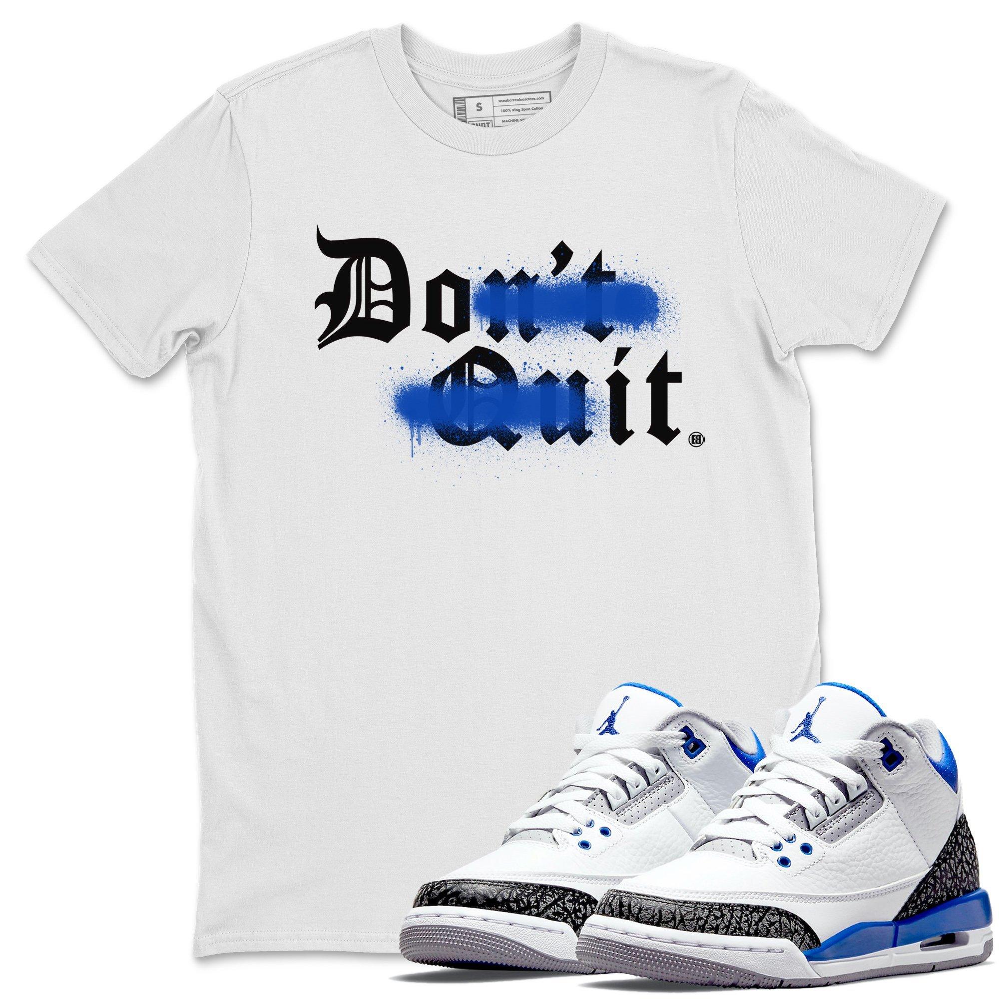 Jordan 3 Racer Blue Shirt To Match Jordans Don't Quit Do It Sneaker Tees Jordan 3 Racer Blue Drip Gear Zone Sneaker Matching Clothing Unisex Shirts