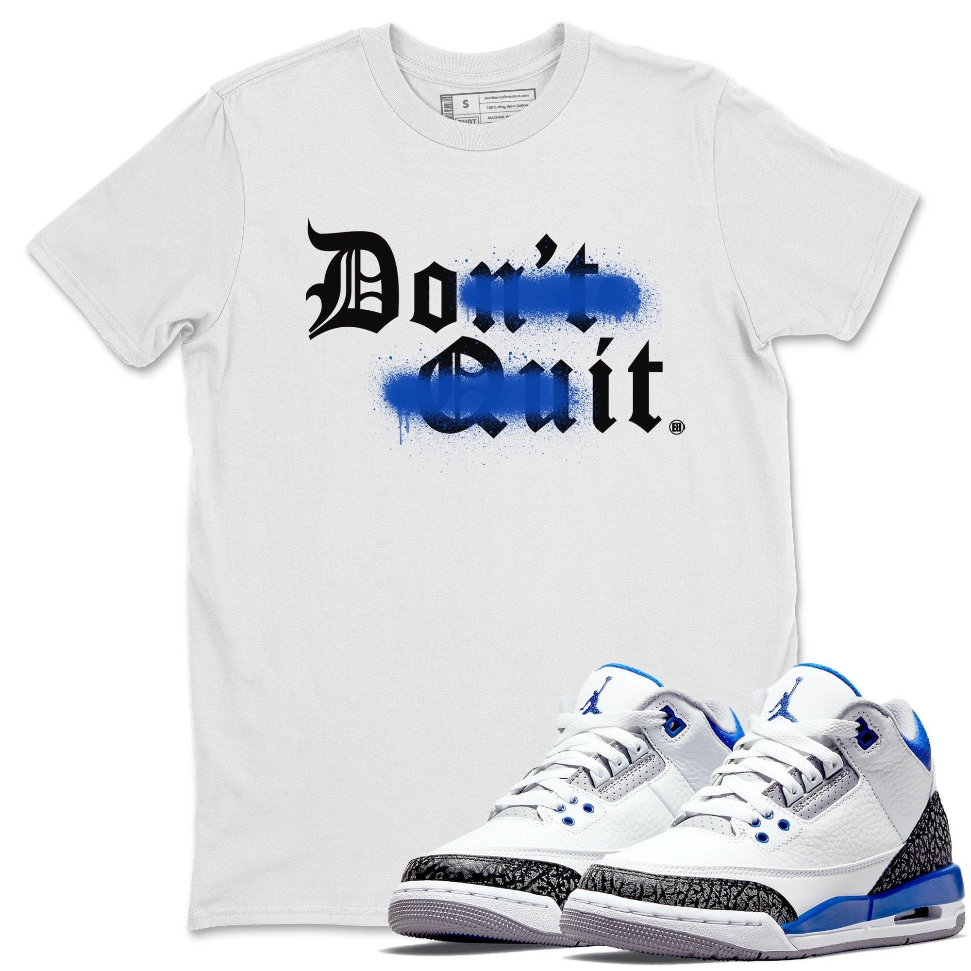 Jordan 3 Racer Blue Shirt To Match Jordans Don't Quit Do It Sneaker Tees Jordan 3 Racer Blue Drip Gear Zone Sneaker Matching Clothing Unisex Shirts