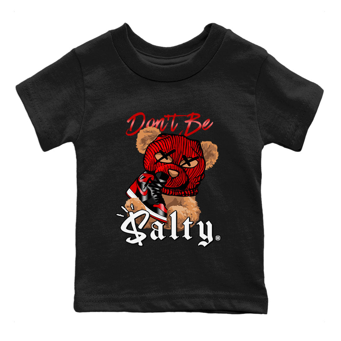 Air Jordan 1 Satin Bred Match To Jordans Don't Be Salty Bear Streetwear Sneaker Shirt Jordan 1 High OG Satin Bred Drip Gear Zone Sneaker Matching Clothing Kids Shirts Black 2