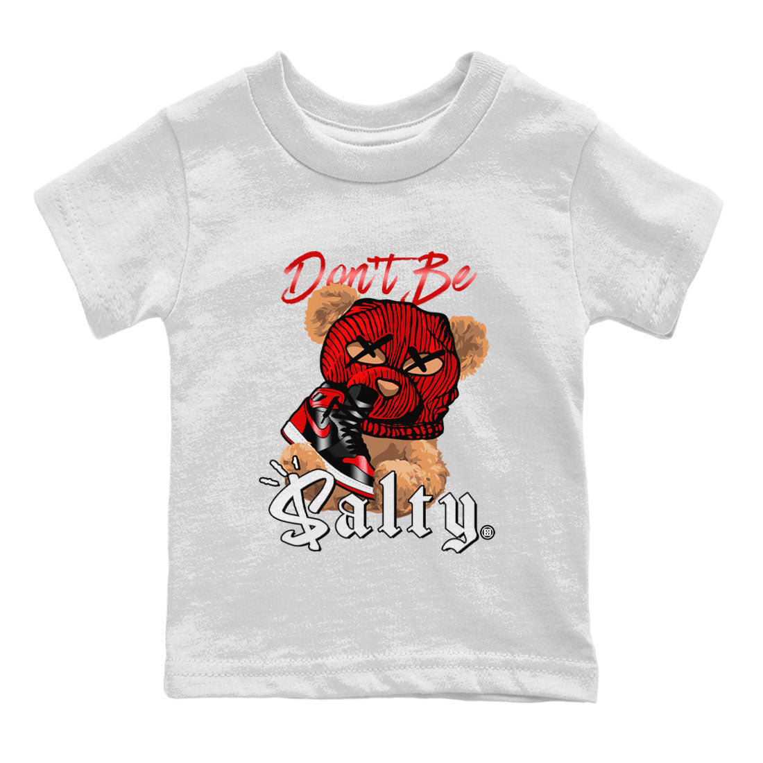 Air Jordan 1 Satin Bred Match To Jordans Don't Be Salty Bear Streetwear Sneaker Shirt Jordan 1 High OG Satin Bred Drip Gear Zone Sneaker Matching Clothing Kids Shirts White 2
