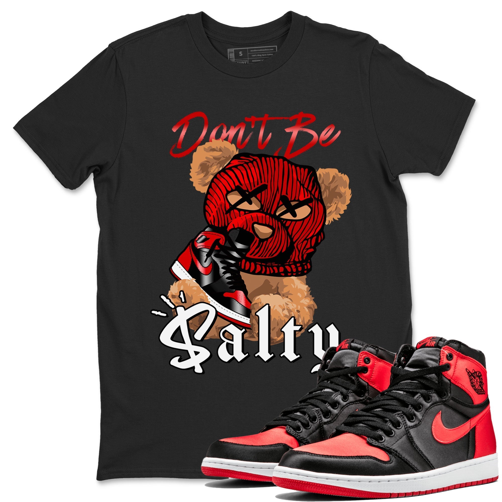 Air Jordan 1 Satin Bred Match To Jordans Don't Be Salty Bear Streetwear Sneaker Shirt Jordan 1 High OG Satin Bred Drip Gear Zone Sneaker Matching Clothing Unisex Shirts Black 1
