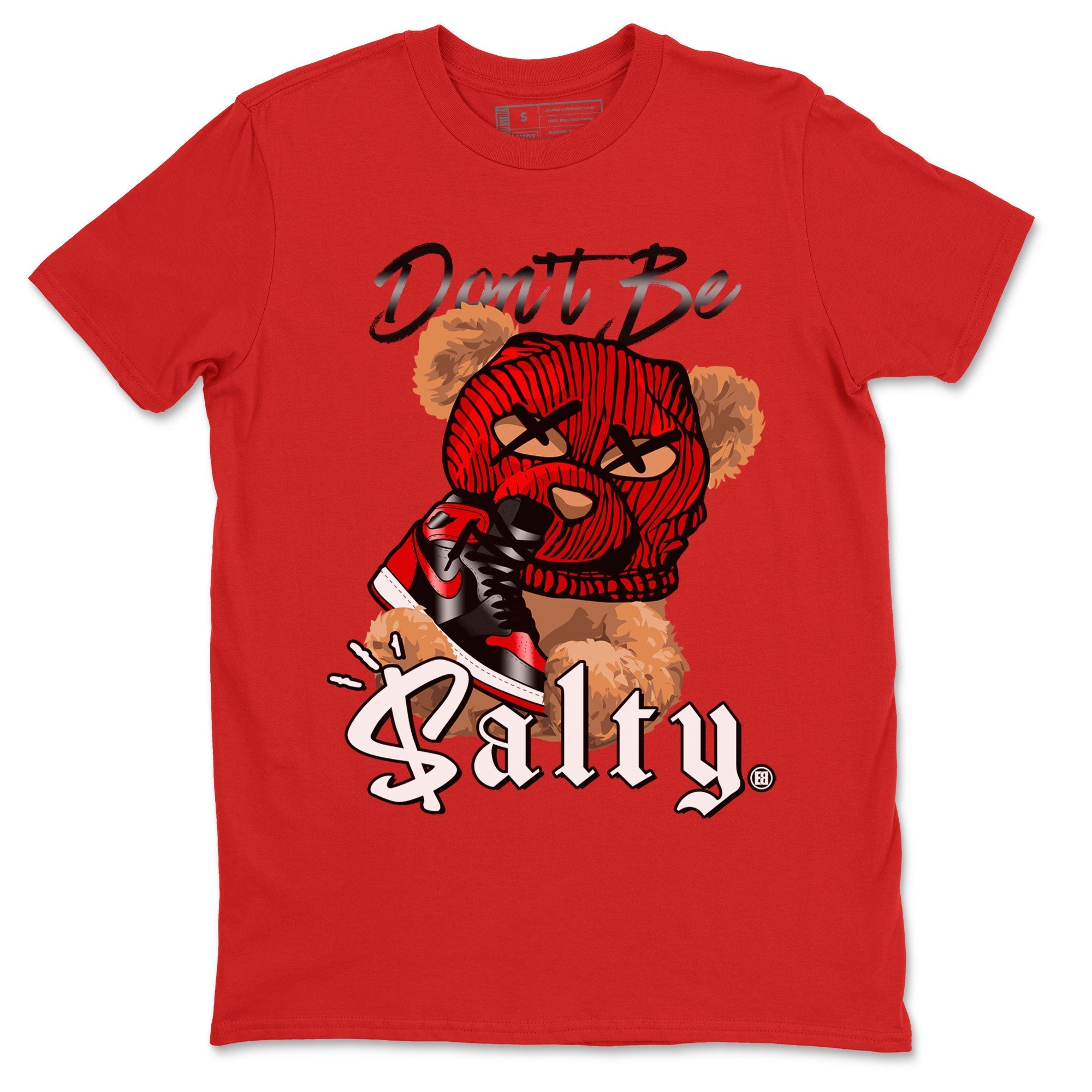 Air Jordan 1 Satin Bred Match To Jordans Don't Be Salty Bear Streetwear Sneaker Shirt Jordan 1 High OG Satin Bred Drip Gear Zone Sneaker Matching Clothing Unisex Shirts Red 2