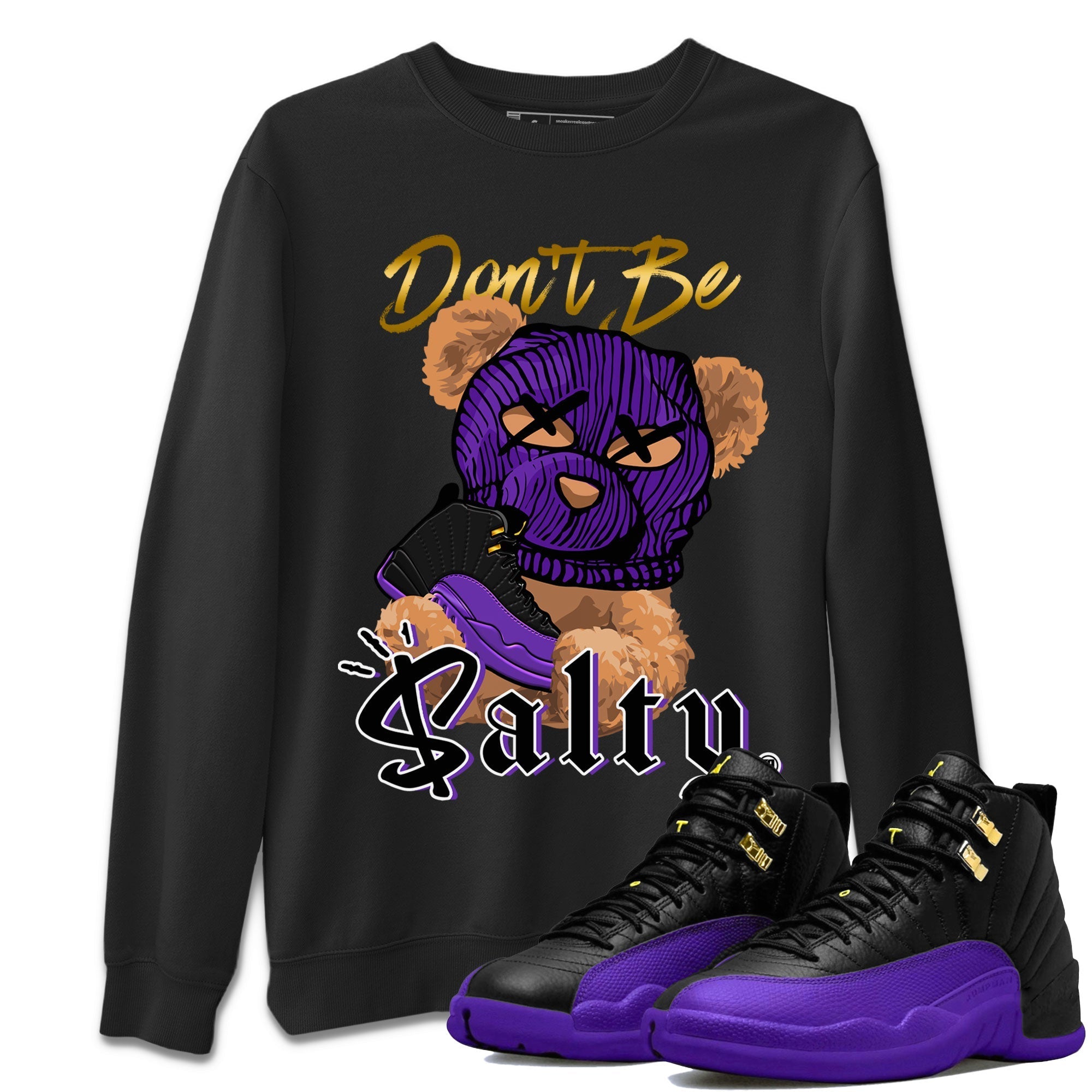 12s Field Purple Match To Jordans Don't Be Salty Bear Streetwear Sneaker Shirt Air Jordan 12 Field Purple Drip Gear Zone Sneaker Matching Clothing Unisex Shirts Black 1